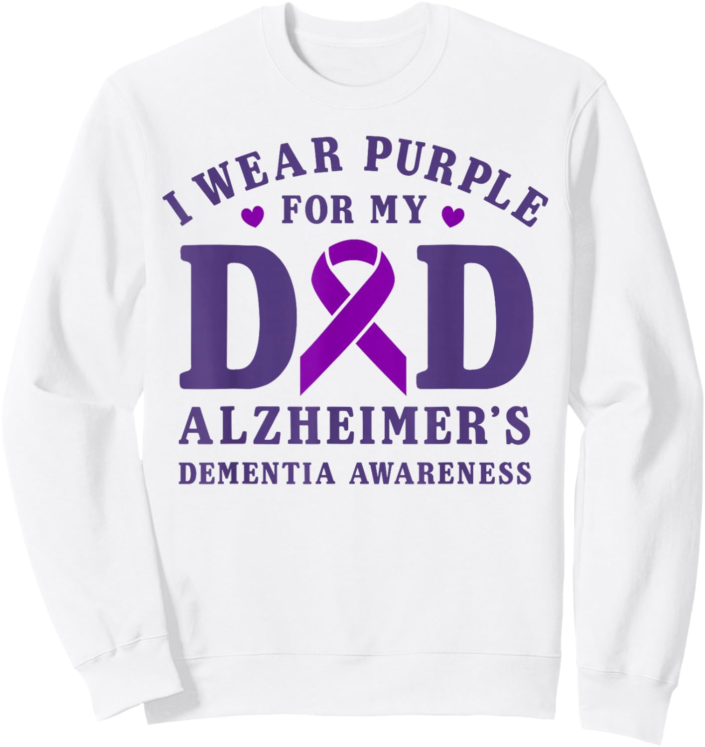 I Wear Purple For My Dad Alzheimer's Dementia Awareness Day Sweatshirt - Sweatshirt | White