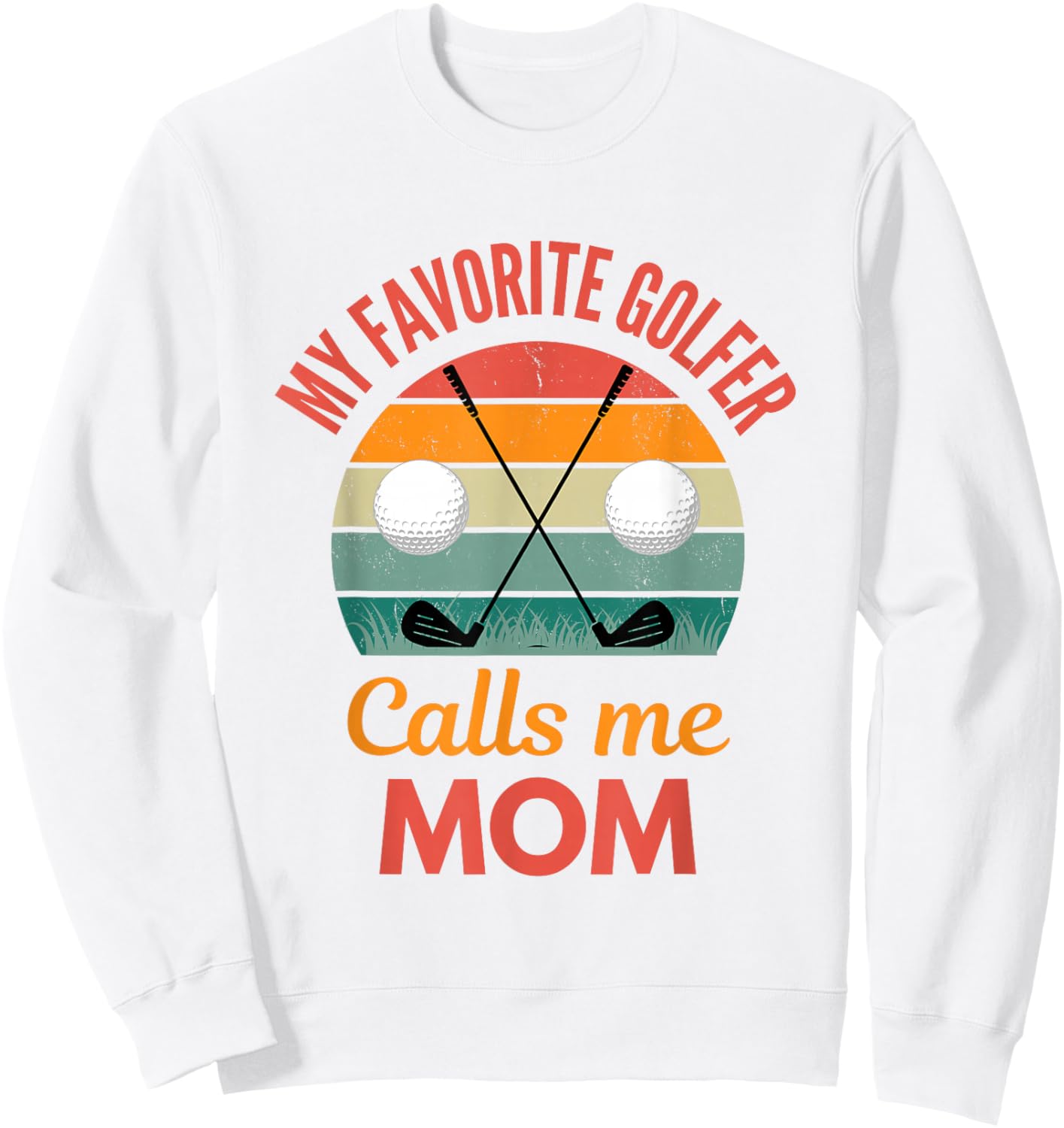 My Favorite Golfer Calls Me Mom Funny supporting Golf Mama Sweatshirt - Sweatshirt | White