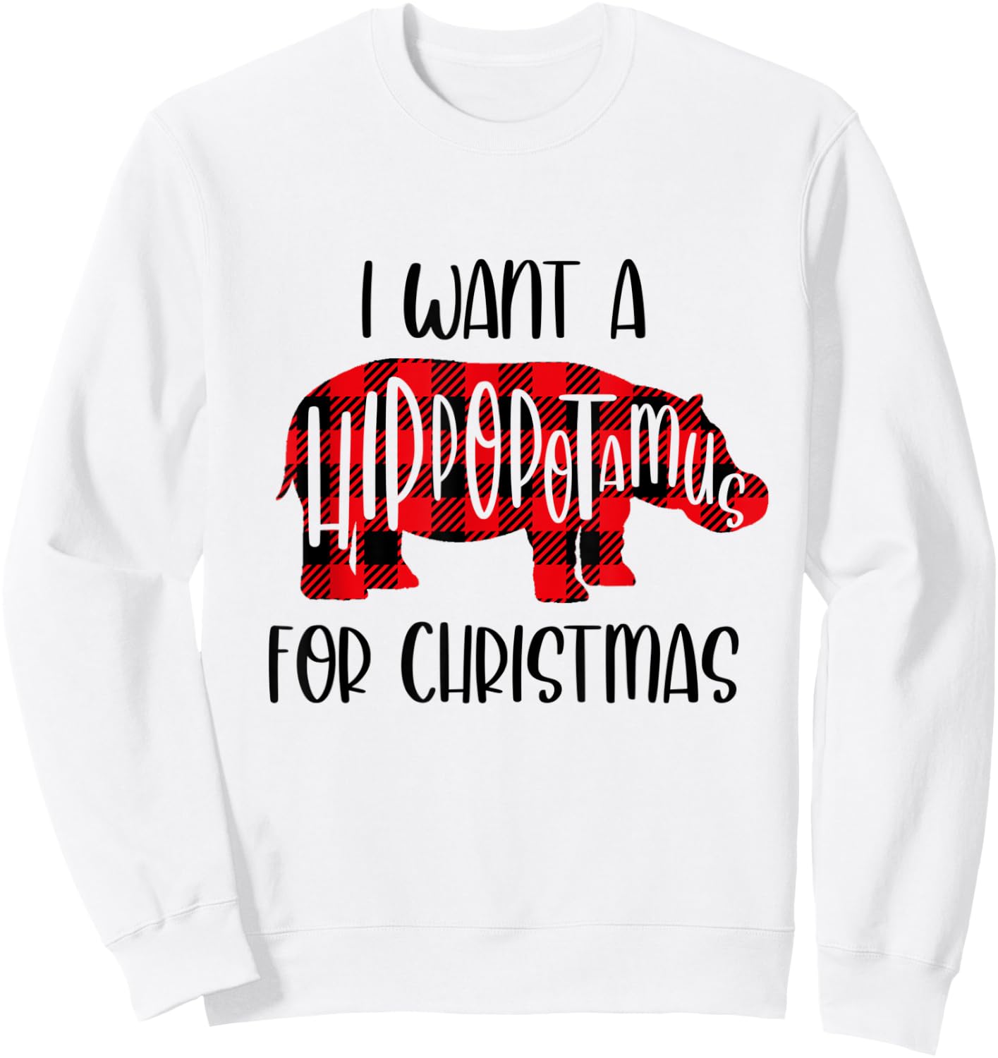 I Want A Hippopotamus For Christmas Shirt For Kids And Adult Sweatshirt - Sweatshirt | White
