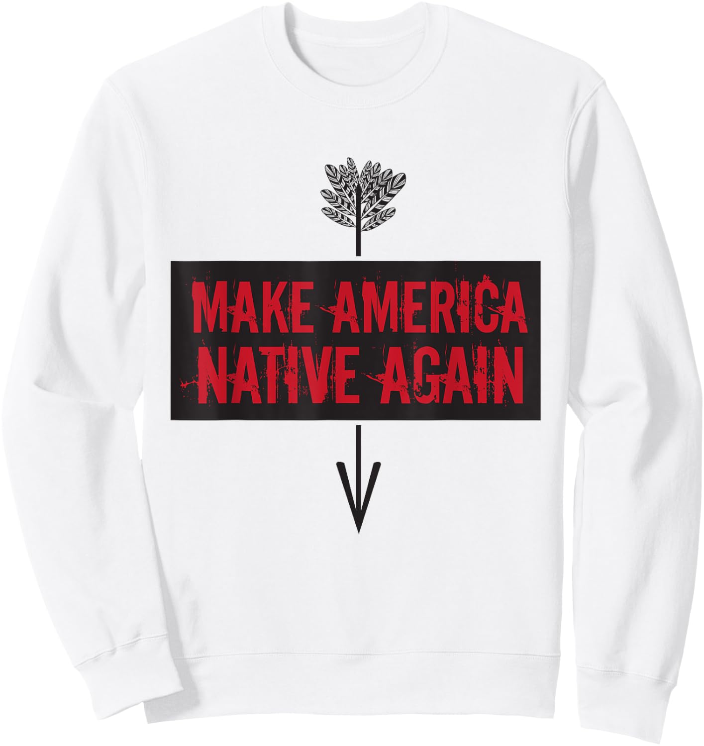 Make America Native Again - American Indian Gift Sweatshirt - Sweatshirt | White