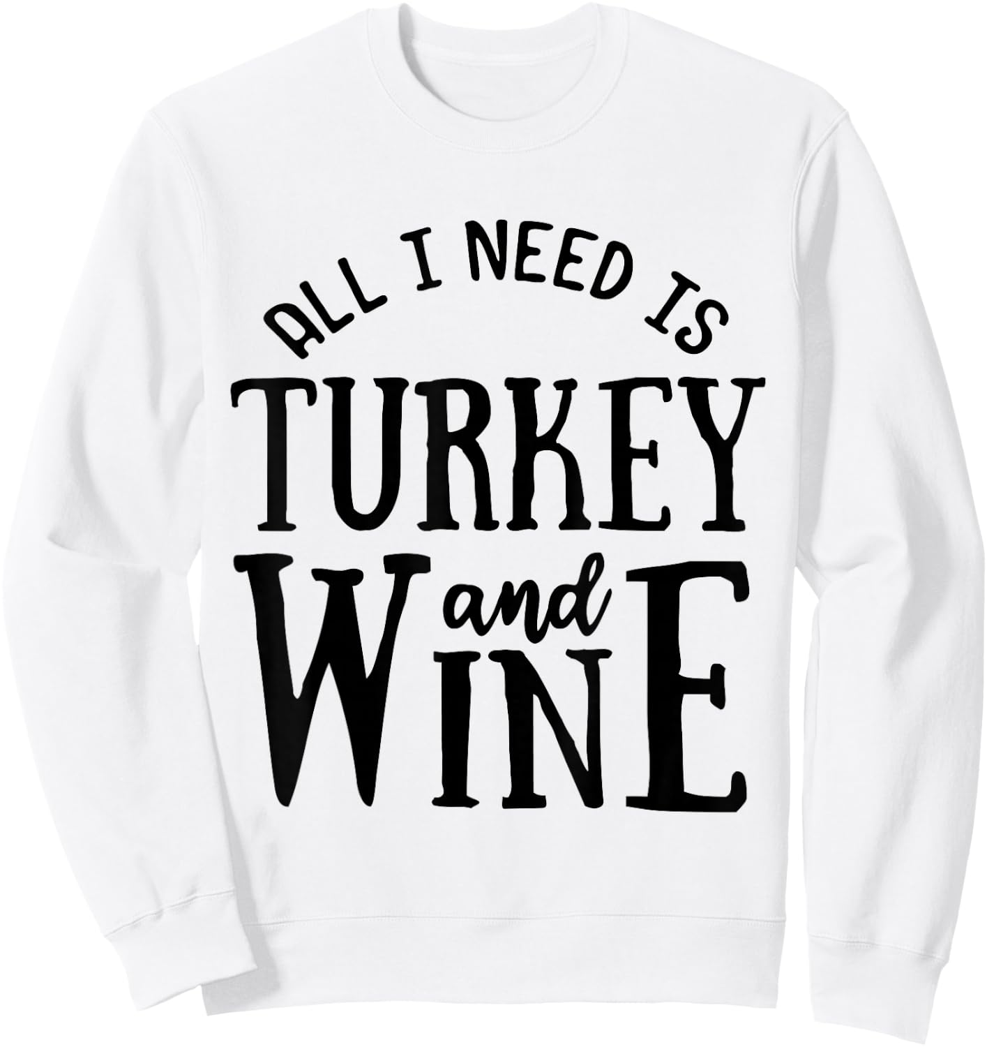 Turkey and Wine Funny Thanksgiving Families Sweatshirt - Sweatshirt | White