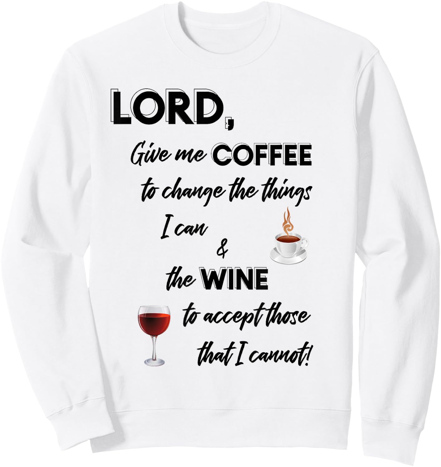 Lord Give Me Coffee & Wine To Change Things Sweatshirt - Sweatshirt | White