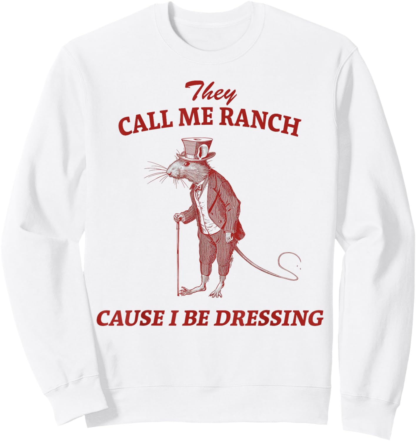 They Call Me Ranch Cause I Be Dressing Vintage Sarcastic Sweatshirt - Sweatshirt | White