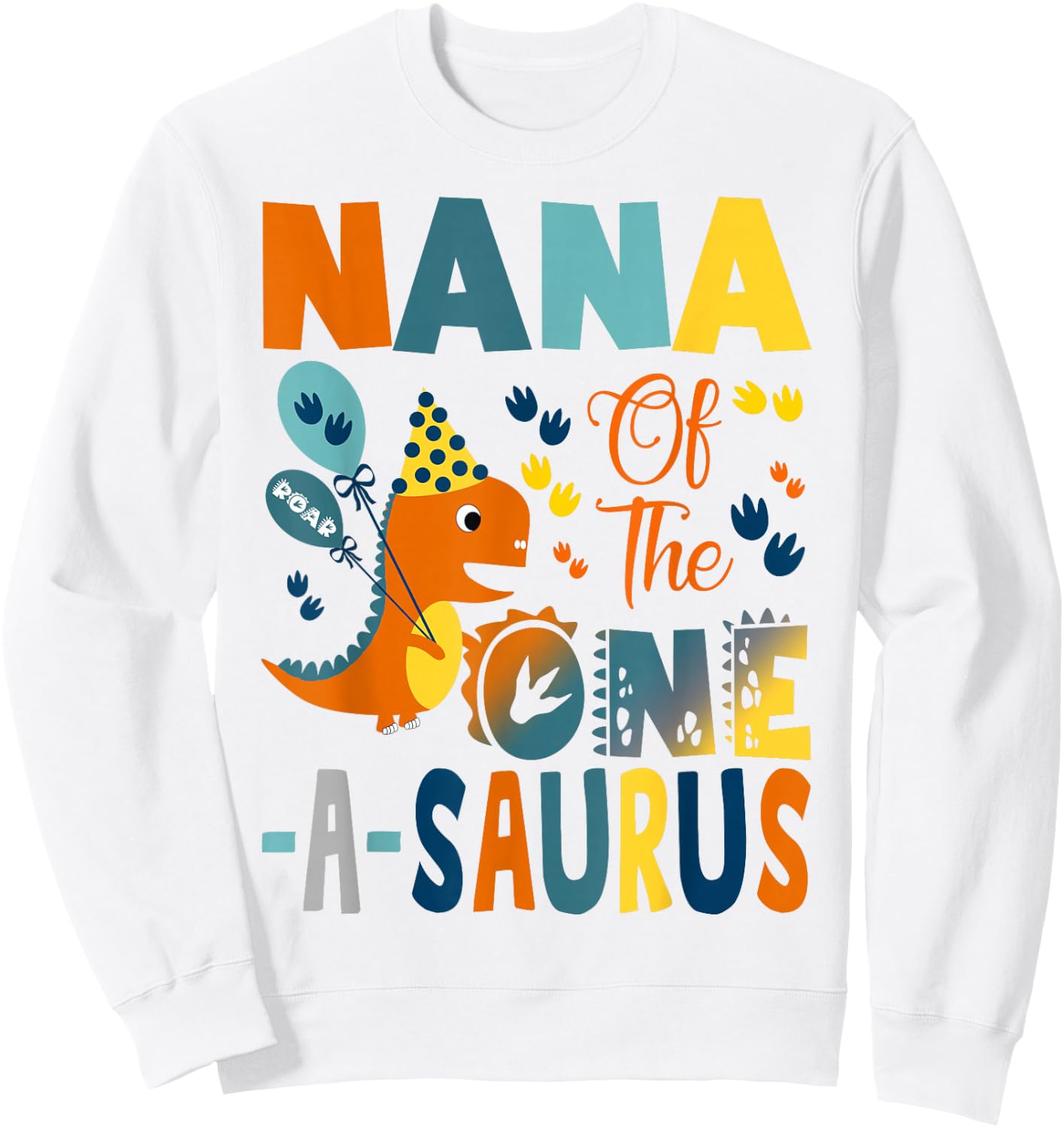 Nana of The One-A-Saurus 1st Birthday Boy Dinosaur Sweatshirt - Sweatshirt | White