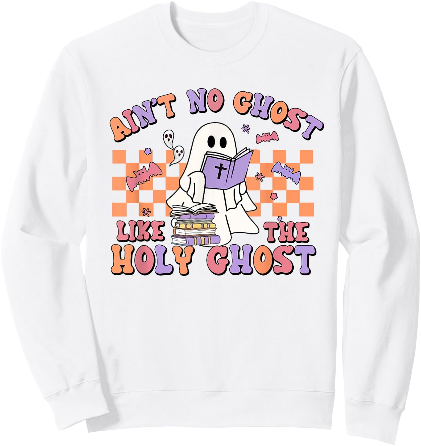 Ain't No Ghost Like The Holy Ghost Funny Christian Halloween Sweatshirt - Sweatshirt | White