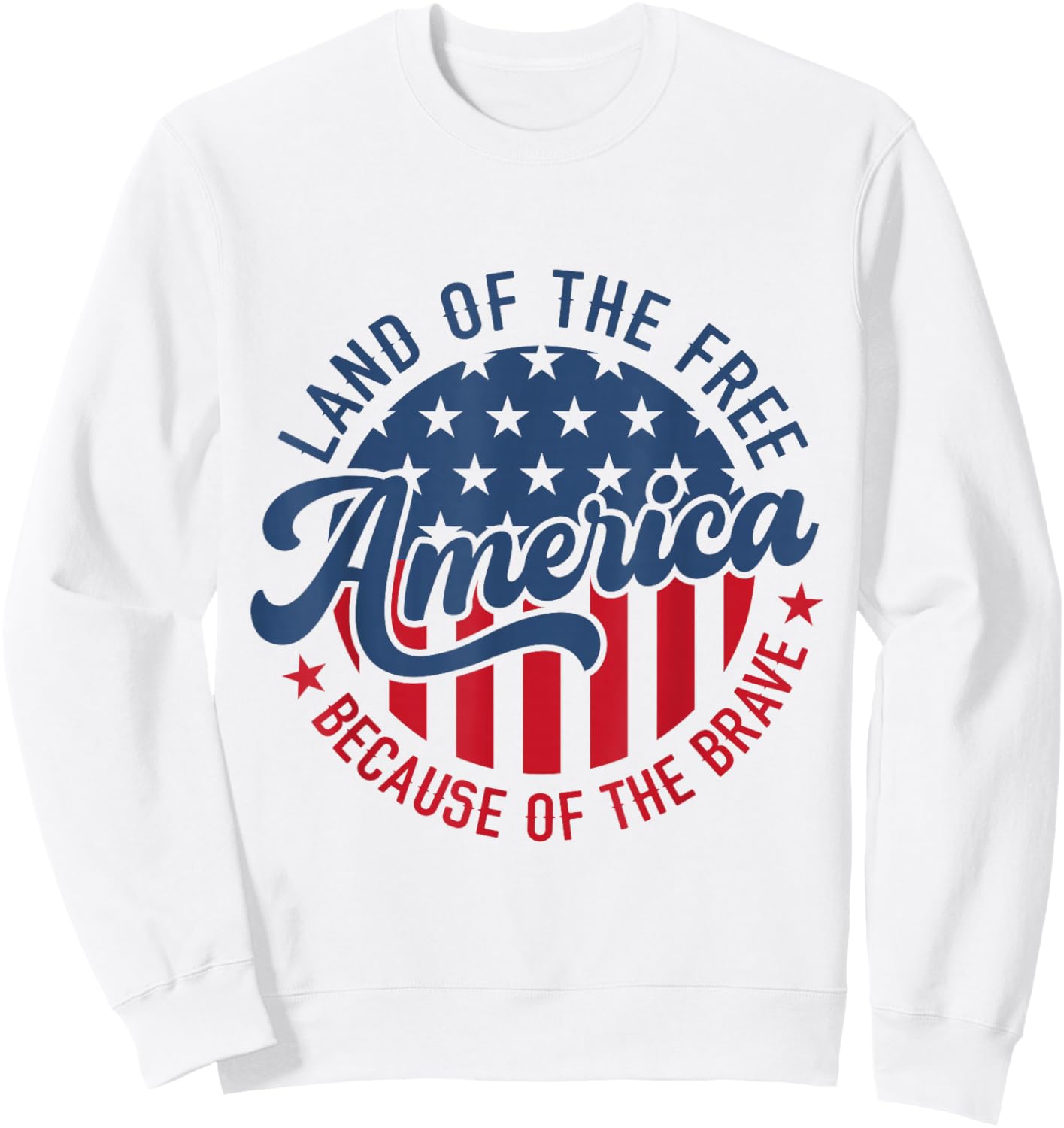 Land Of The Free Because Of The Brave Patriotic American USA Men Sweatshirt - Sweatshirt | White