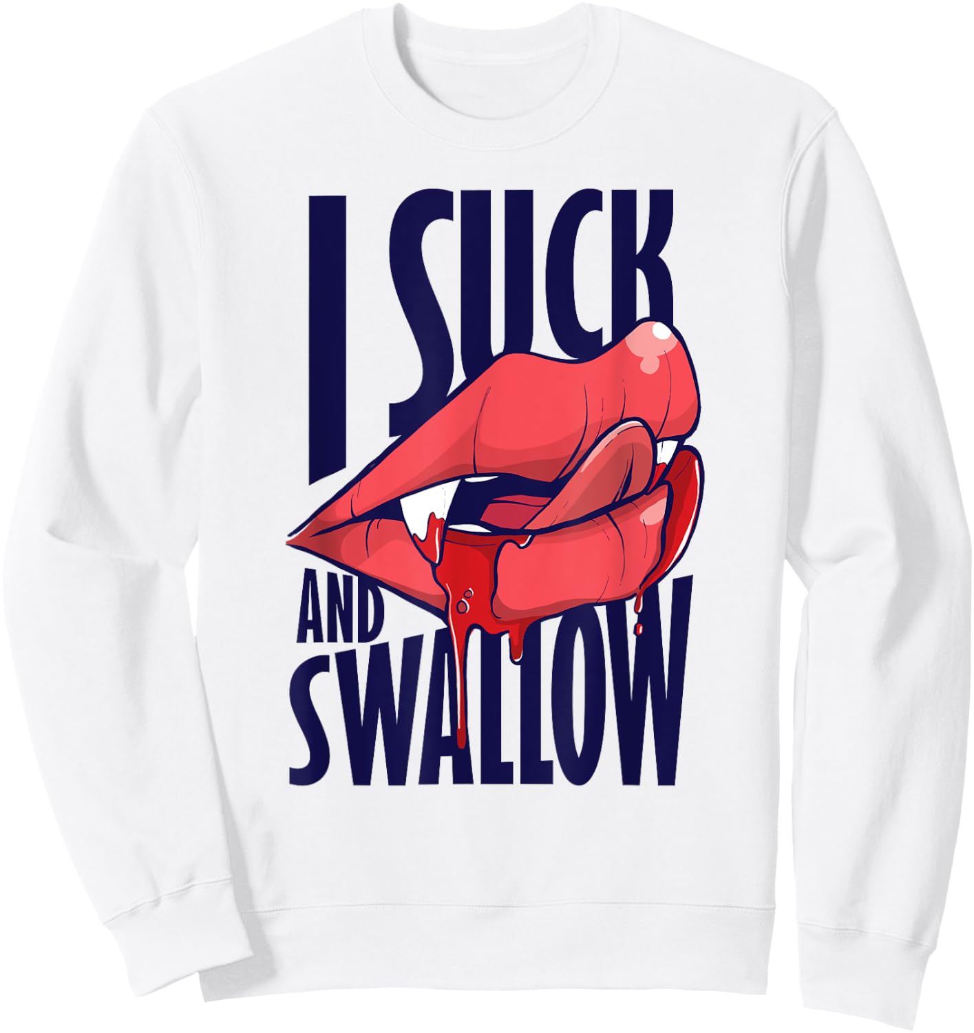 I Suck And Swallow Sexy Vampire Graphic Sweatshirt - Sweatshirt | White