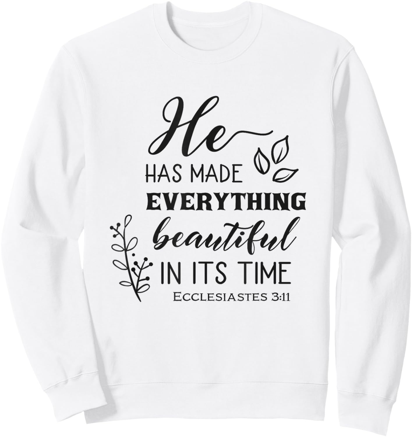 He Has Made Everything Beautiful In Its Time Bible Quote Sweatshirt - Sweatshirt | White