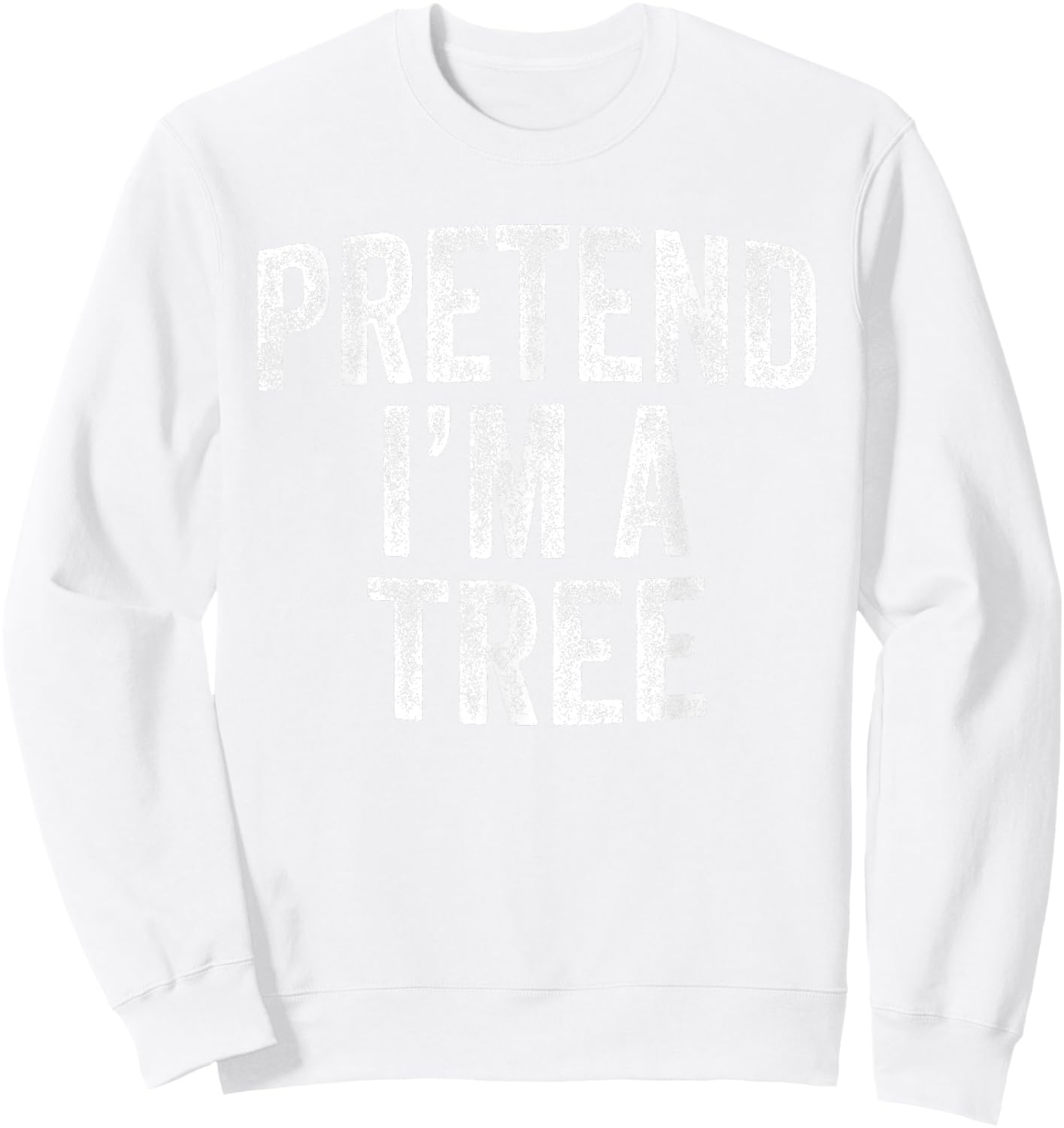 Pretend I'm A Tree Costume Family Lazy Halloween Party Tree Sweatshirt - Sweatshirt | White
