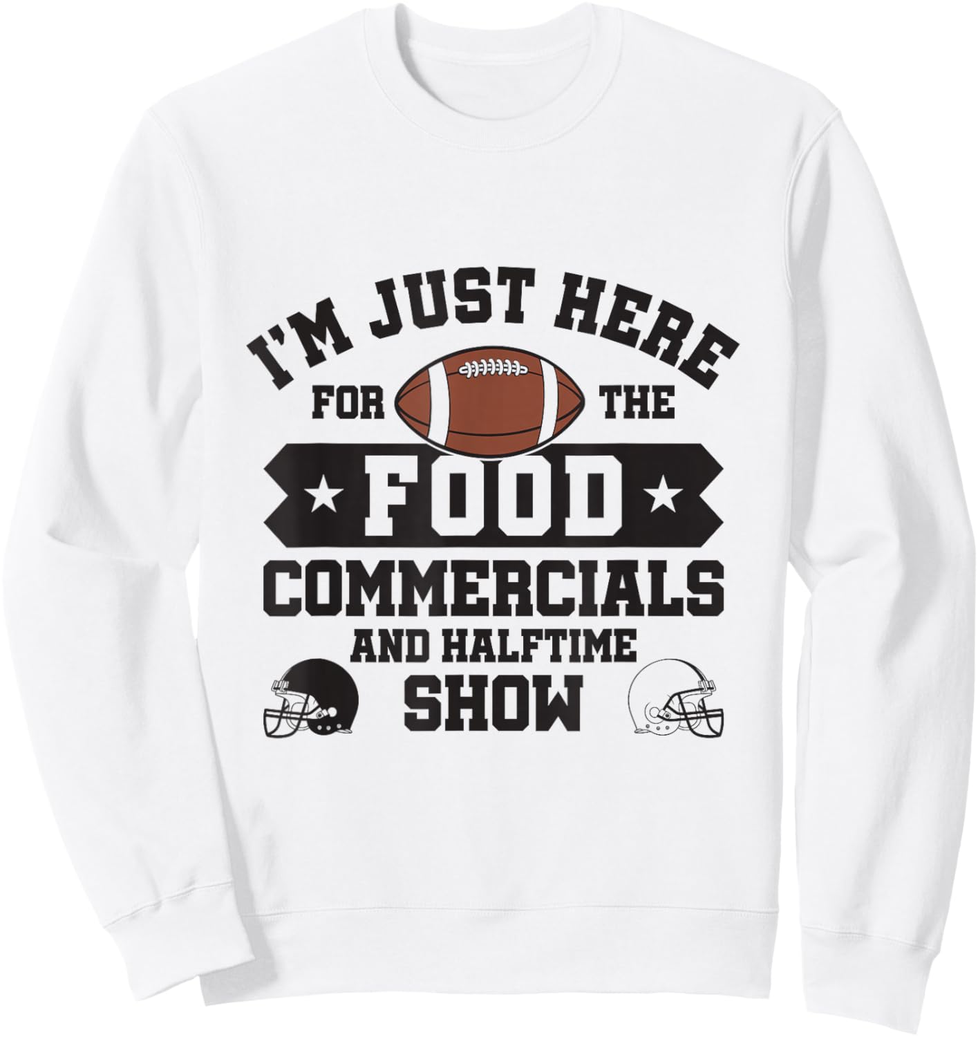 I'm Just Here For The Food Commercials and Halftime Show Sweatshirt - Sweatshirt | White