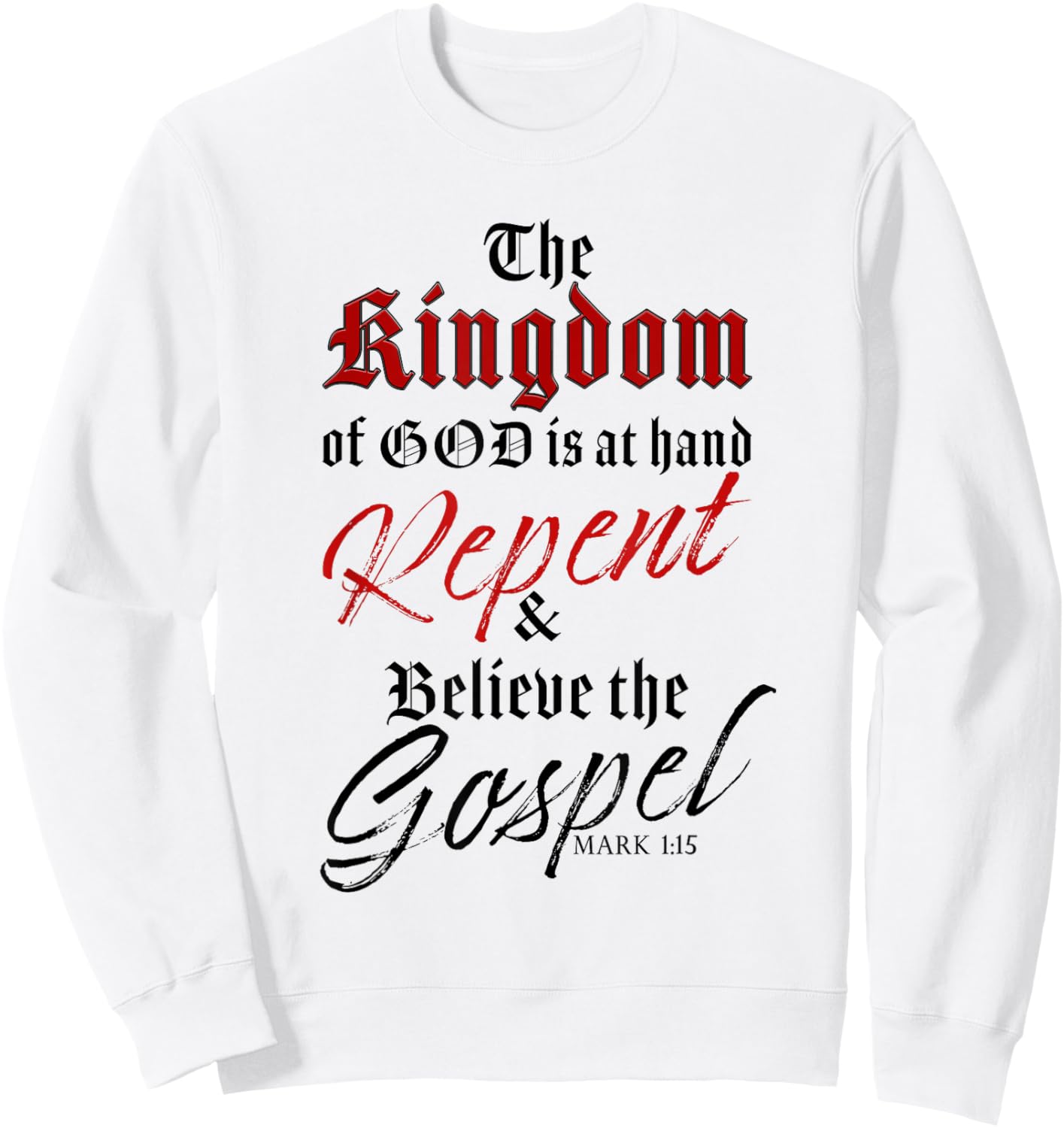 The Kingdom of GOD is at Hand – Repent & Believe the Gospel Sweatshirt - Sweatshirt | White