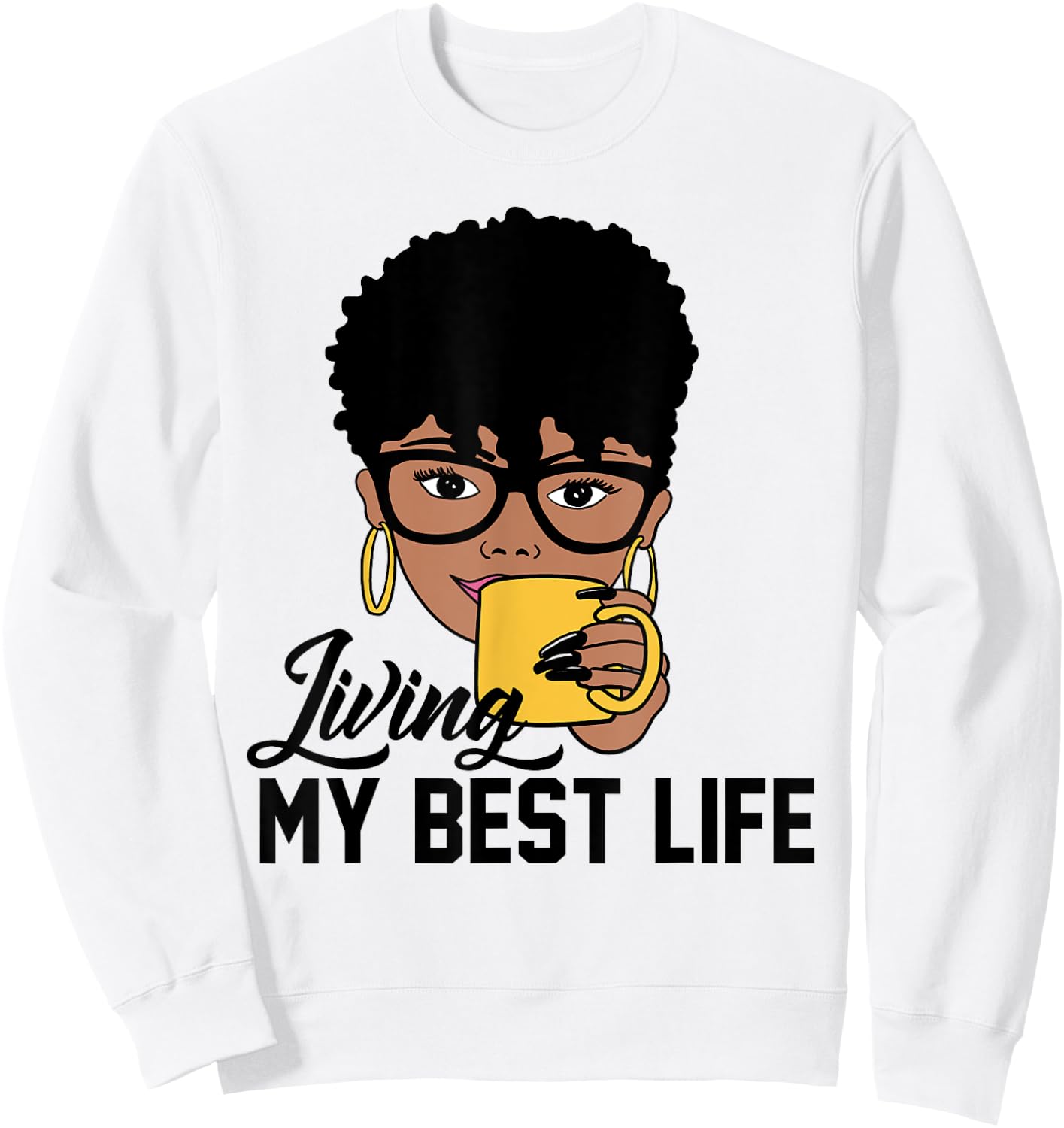 Living My Best Life Black Woman Sweatshirt - Sweatshirt | White