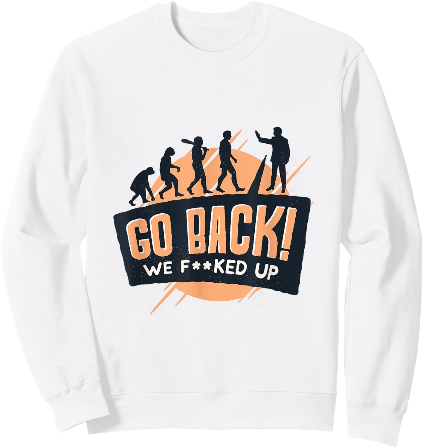 Go Back We Fucked Up Sweatshirt - Sweatshirt | White