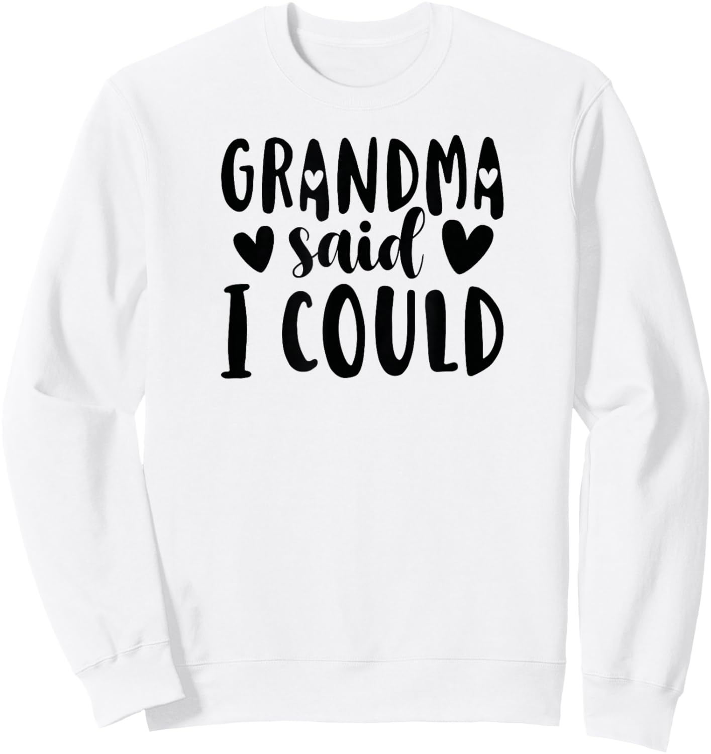 Grandma Said I Could From Grandma To Grandchild Sweatshirt - Sweatshirt | White