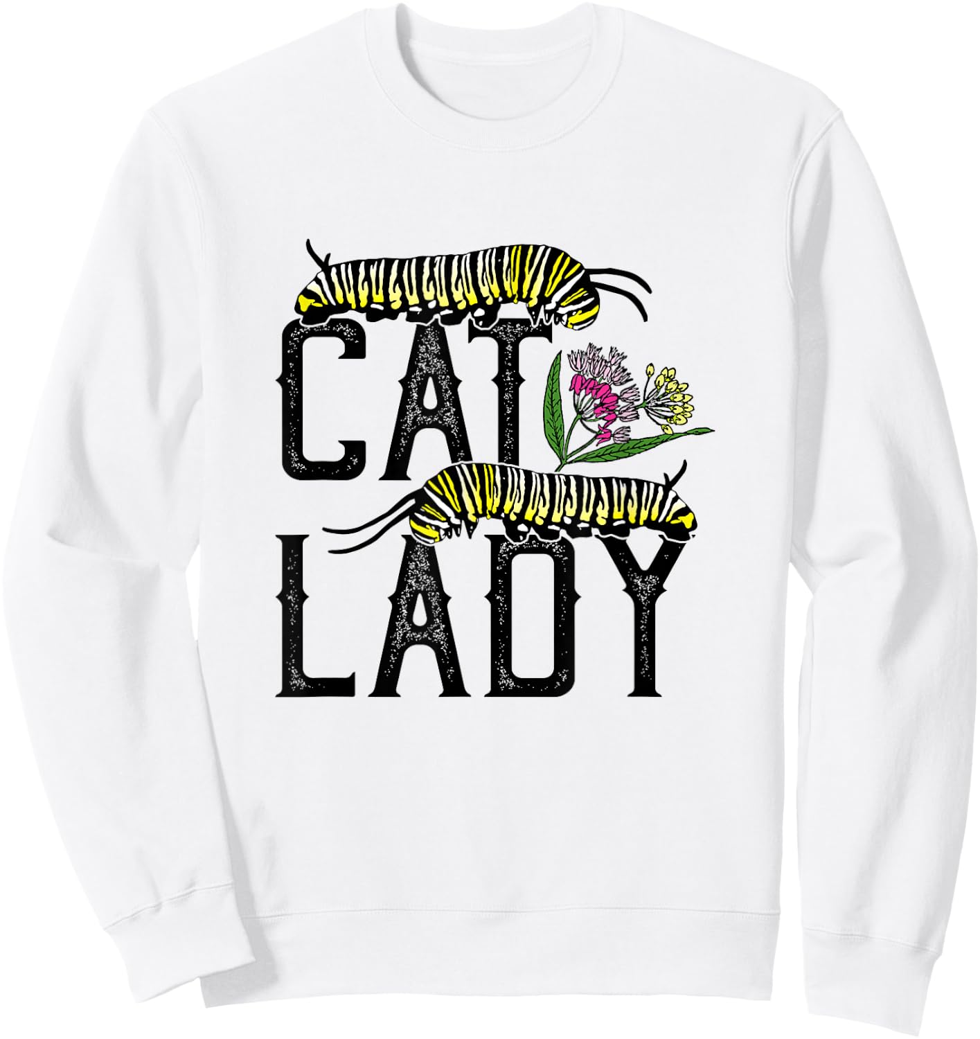 Cat Lady - Funny Monarch Butterfly Caterpillar Sweatshirt - Sweatshirt | White