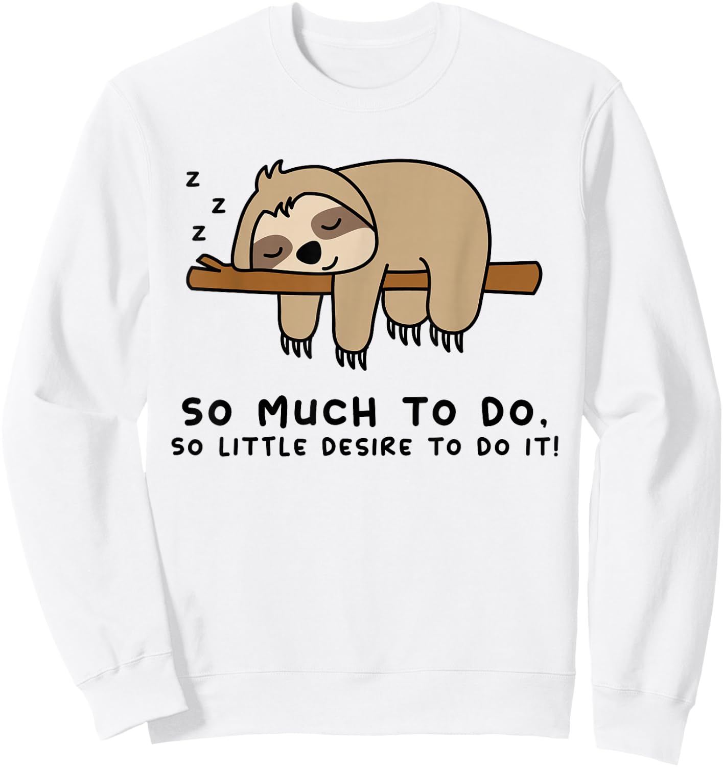 So Much to Do... Lazy Person for Sloth Lover | Sloth Sweatshirt - Sweatshirt | White