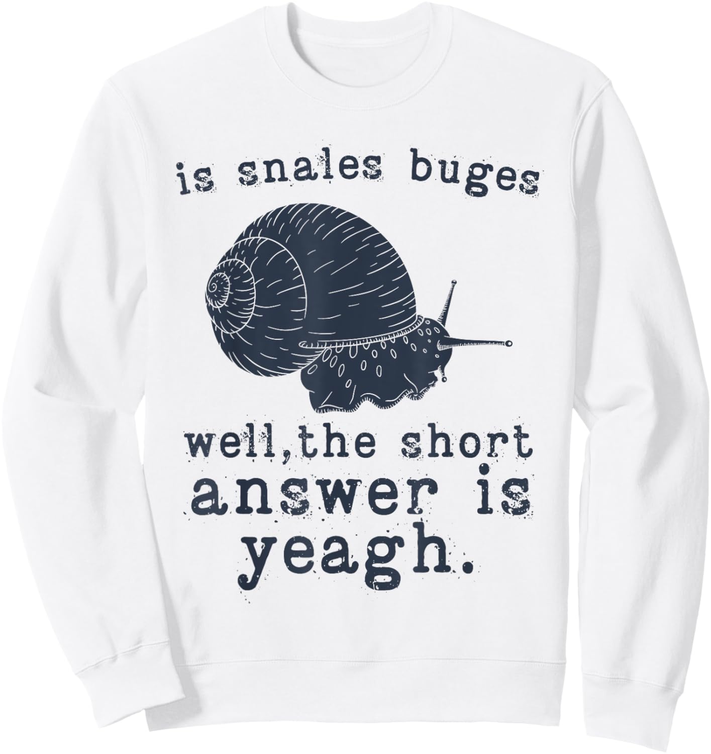 Funny Snails Quote, Snails Slug Gardening Animal Lover Snail Sweatshirt - Sweatshirt | White