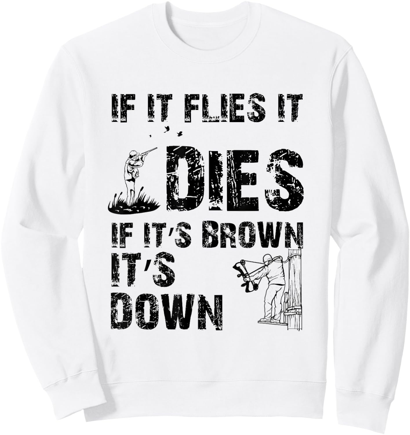 If it flies it dies if it's brown it's down - hunters Sweatshirt - Sweatshirt | White