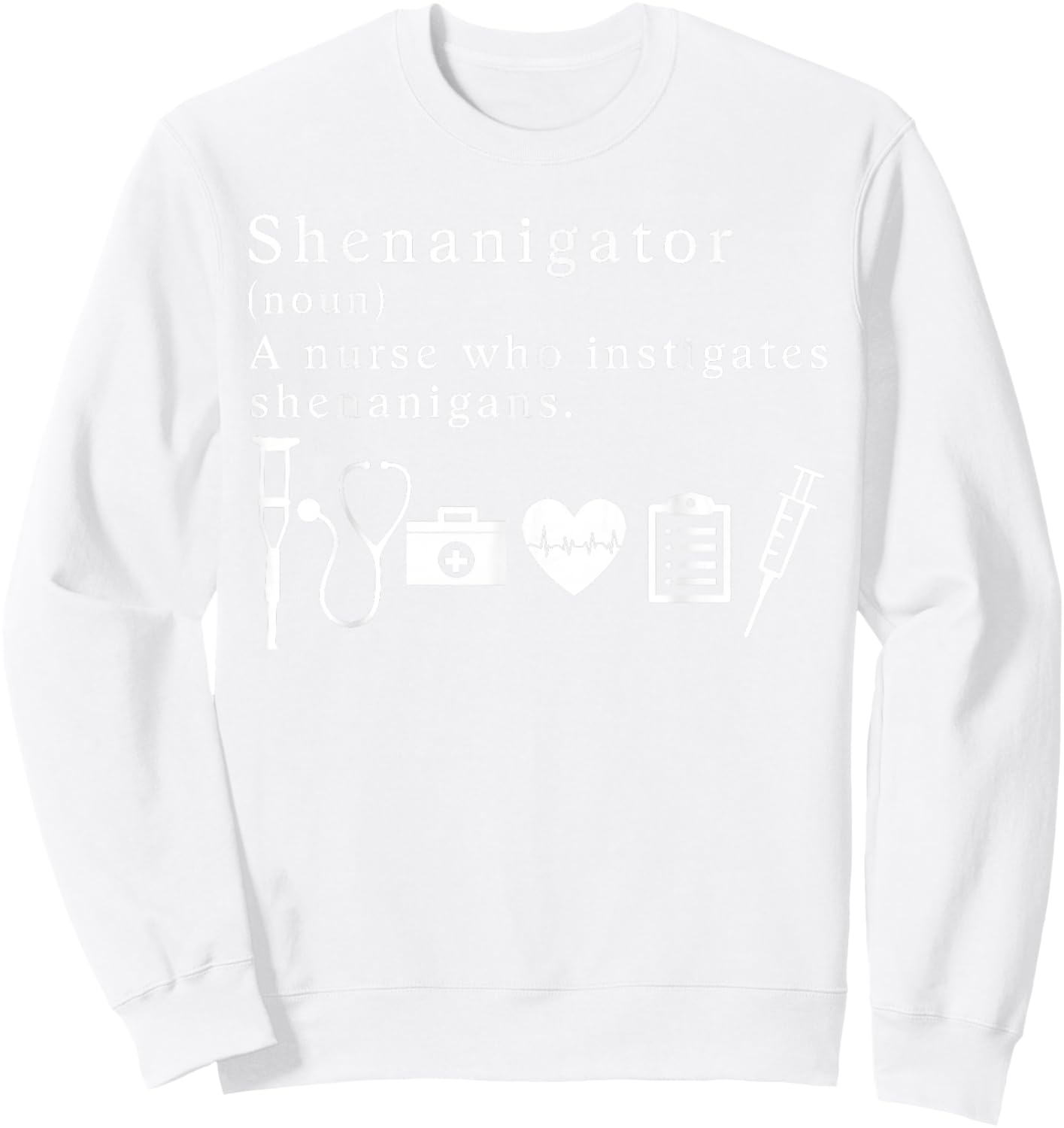 Shenanigator A Nurse Who Instigates Shenanigans Paddy's Day Sweatshirt - Sweatshirt | White