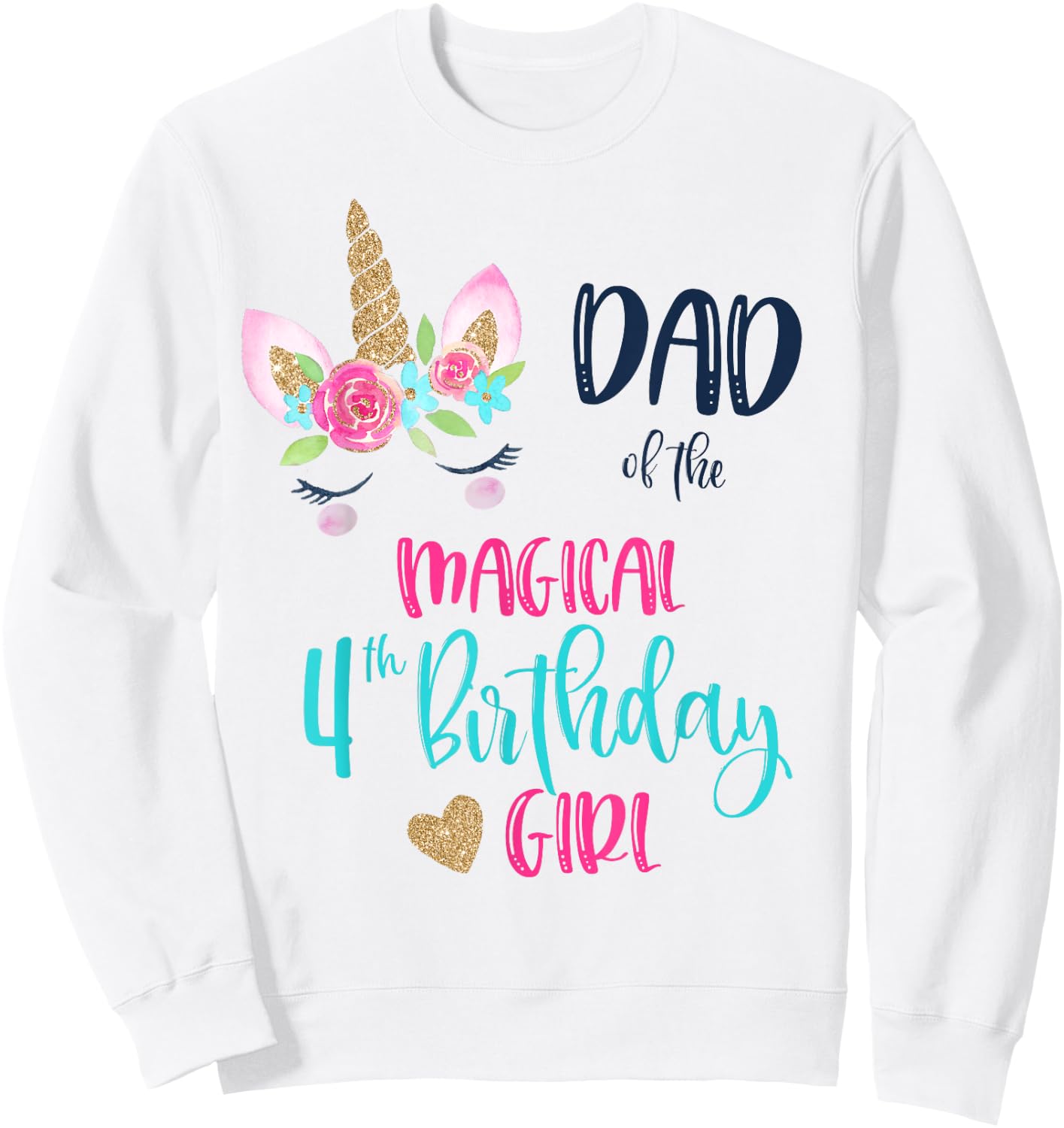 Unicorn Dad of the 4th Birthday Girl Shirt Matching Papa Sweatshirt - Sweatshirt | White
