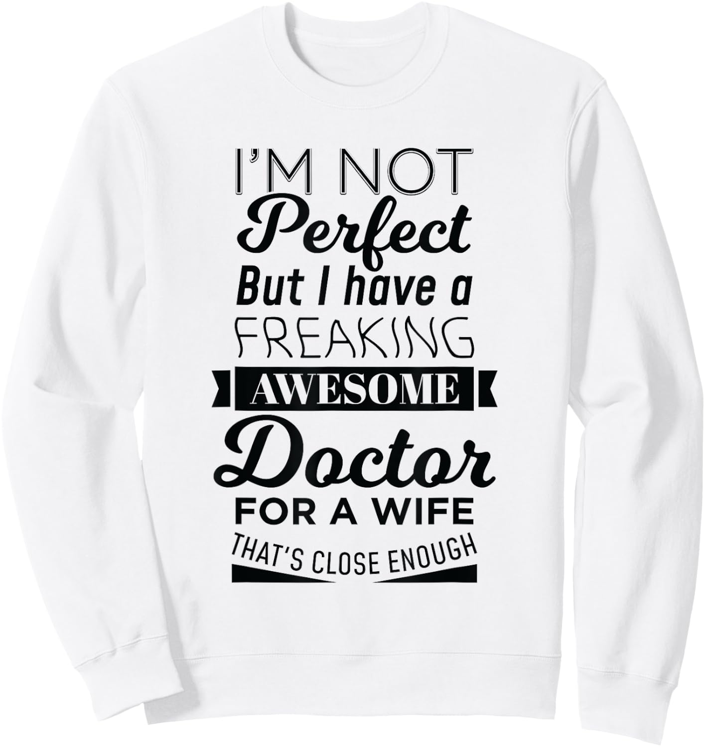 My Freaking Awesome Wife Is a Doctor Sweatshirt - Sweatshirt | White