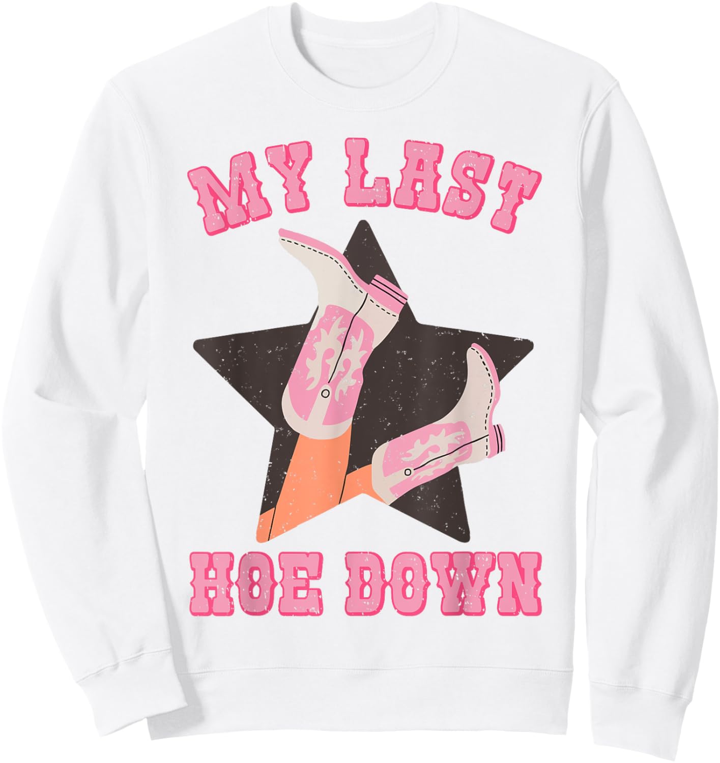 My Last Hoe Down Vintage Country Cowgirl Boots Bachelorette Sweatshirt - Sweatshirt | White