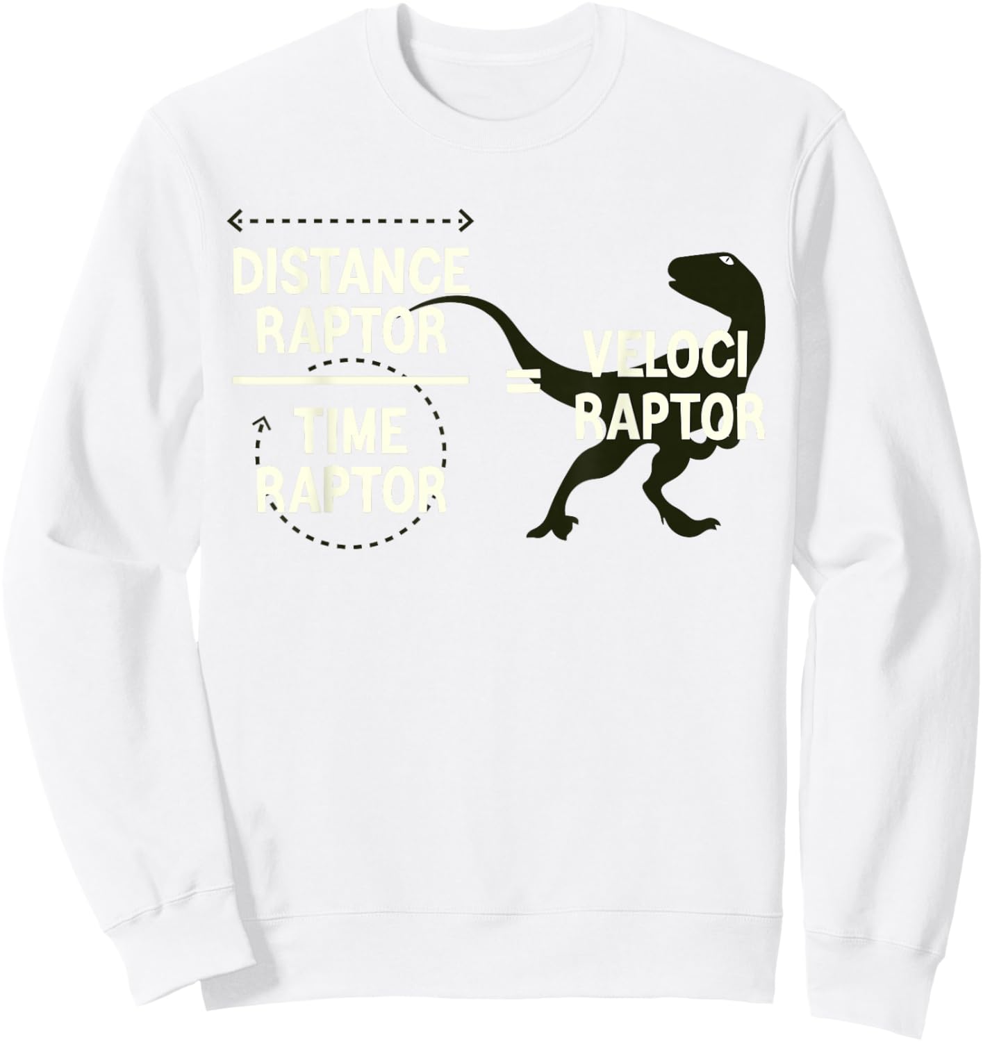 Funny Physics Velociraptor Distance Raptor Over Time Raptor Sweatshirt - Sweatshirt | White