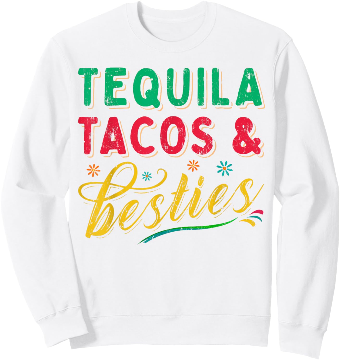 Tequila Tacos And Besties Best Friends Happy Cinco De Mayo Sweatshirt - Sweatshirt | White