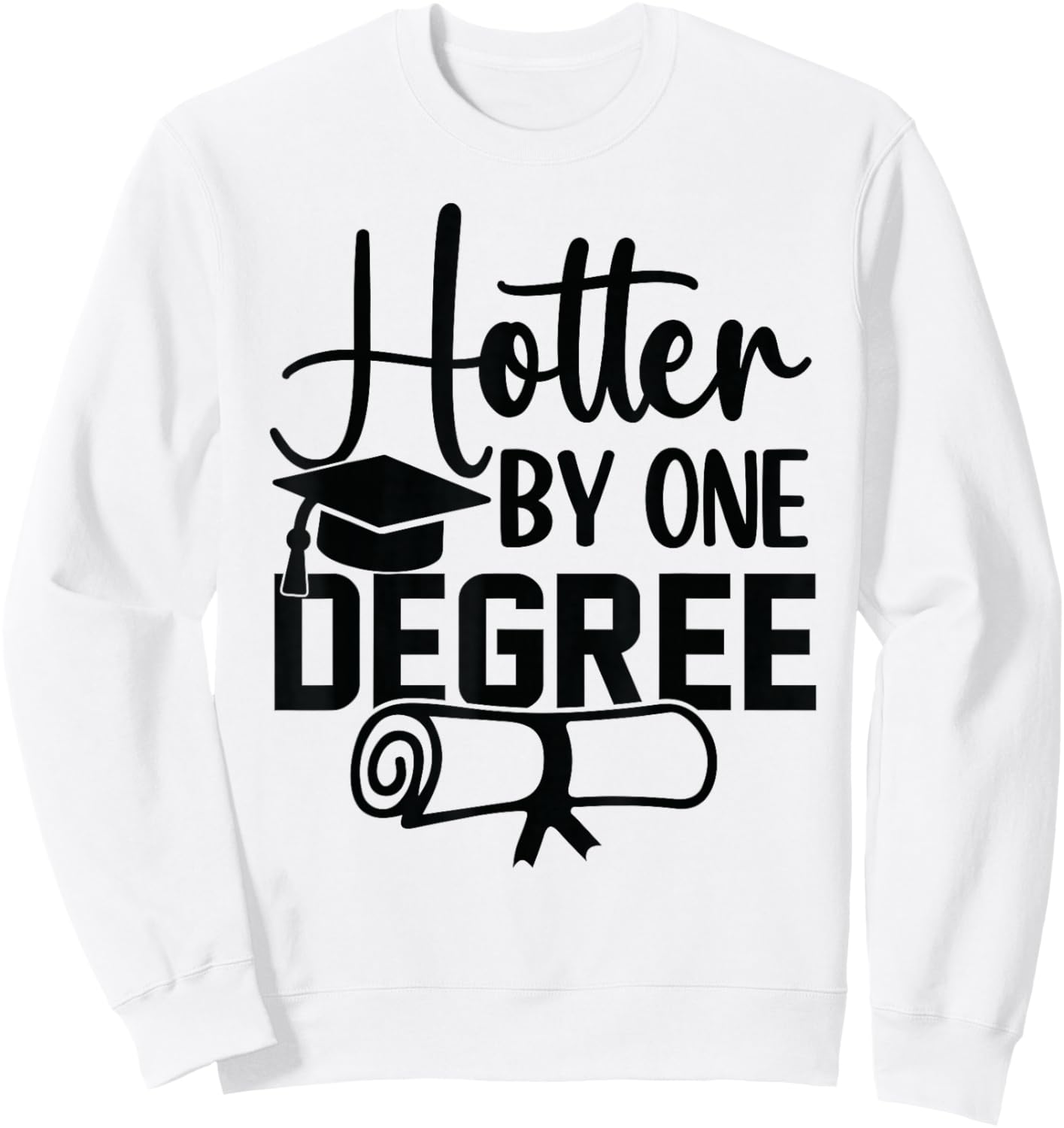 Hotter By One Degree Funny Graduation 2026 Sweatshirt - Sweatshirt | White