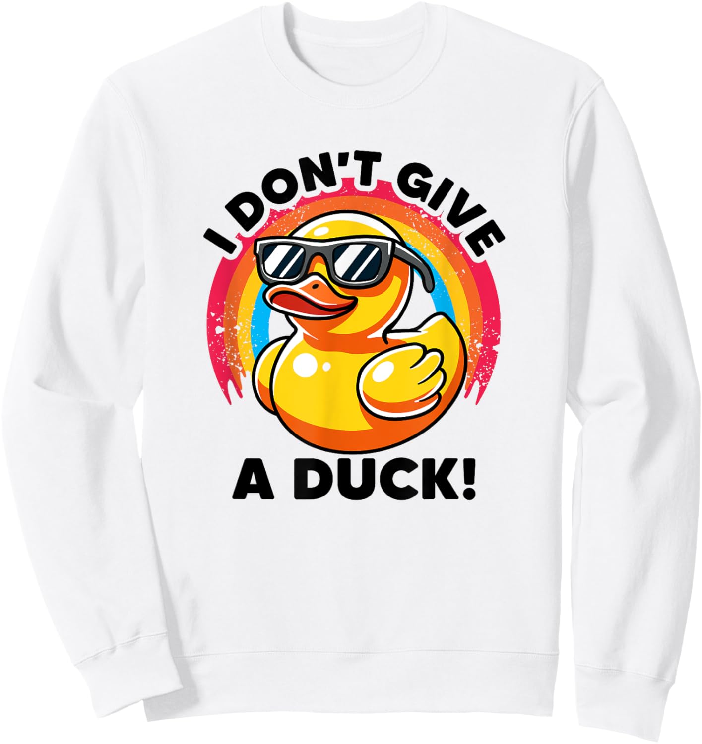 I Don't Give A Duck Lover Funny Duck Owner Rude I Love Duck Sweatshirt - Sweatshirt | White