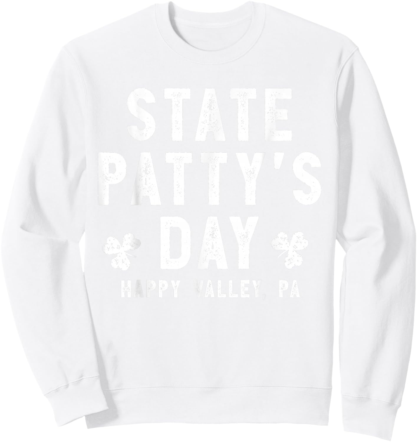 State Patty's Day Shirt Happy Valley Beer Drinking Party Sweatshirt - Sweatshirt | White
