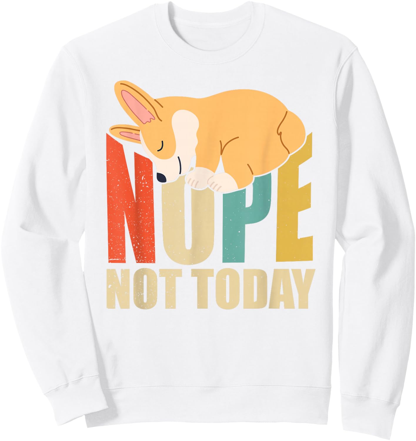 Funny Nope Not Today Lazy Corgi Sweatshirt - Sweatshirt | White