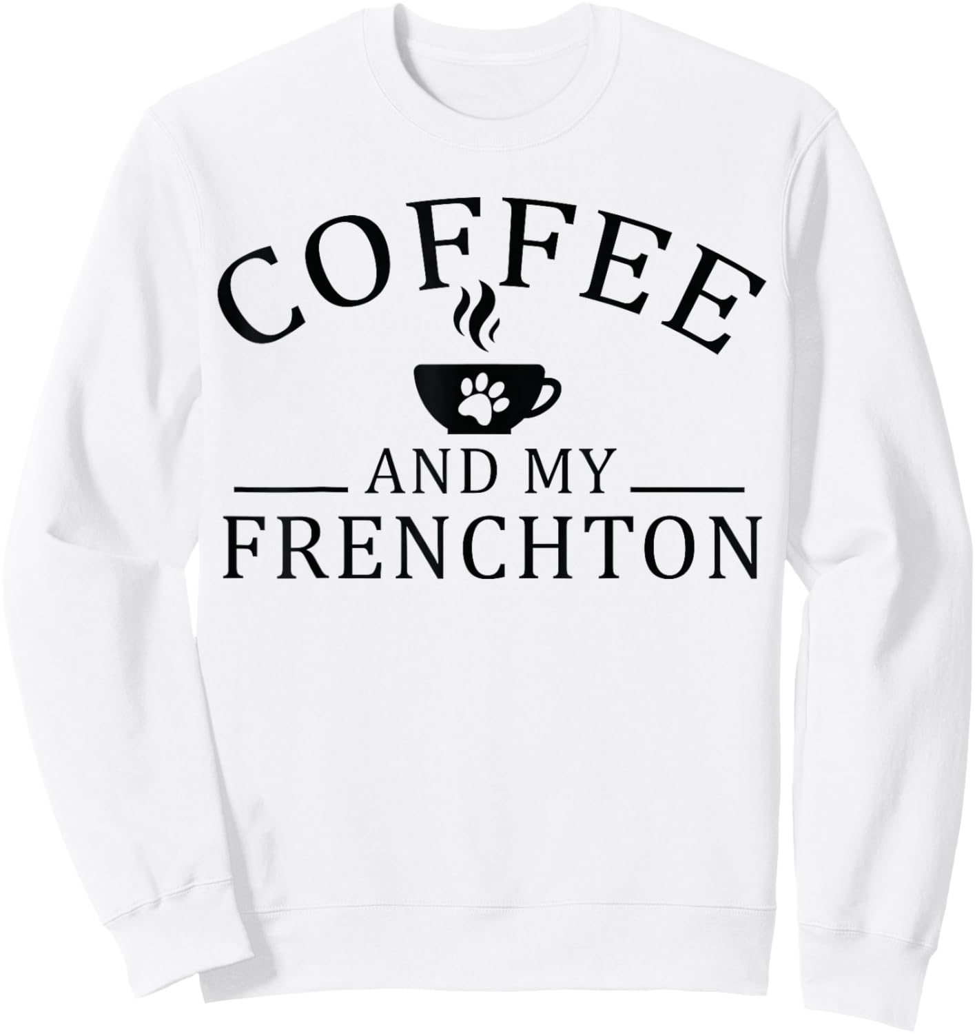 Frenchton Dog And Coffee Sweatshirt - Sweatshirt | White