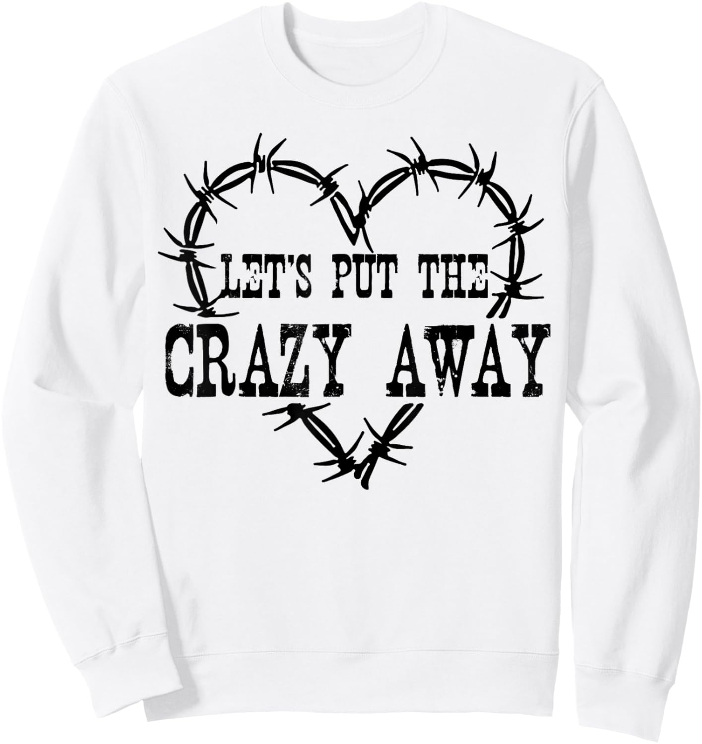 Let Put The Crazy Away Sweatshirt - Sweatshirt | White