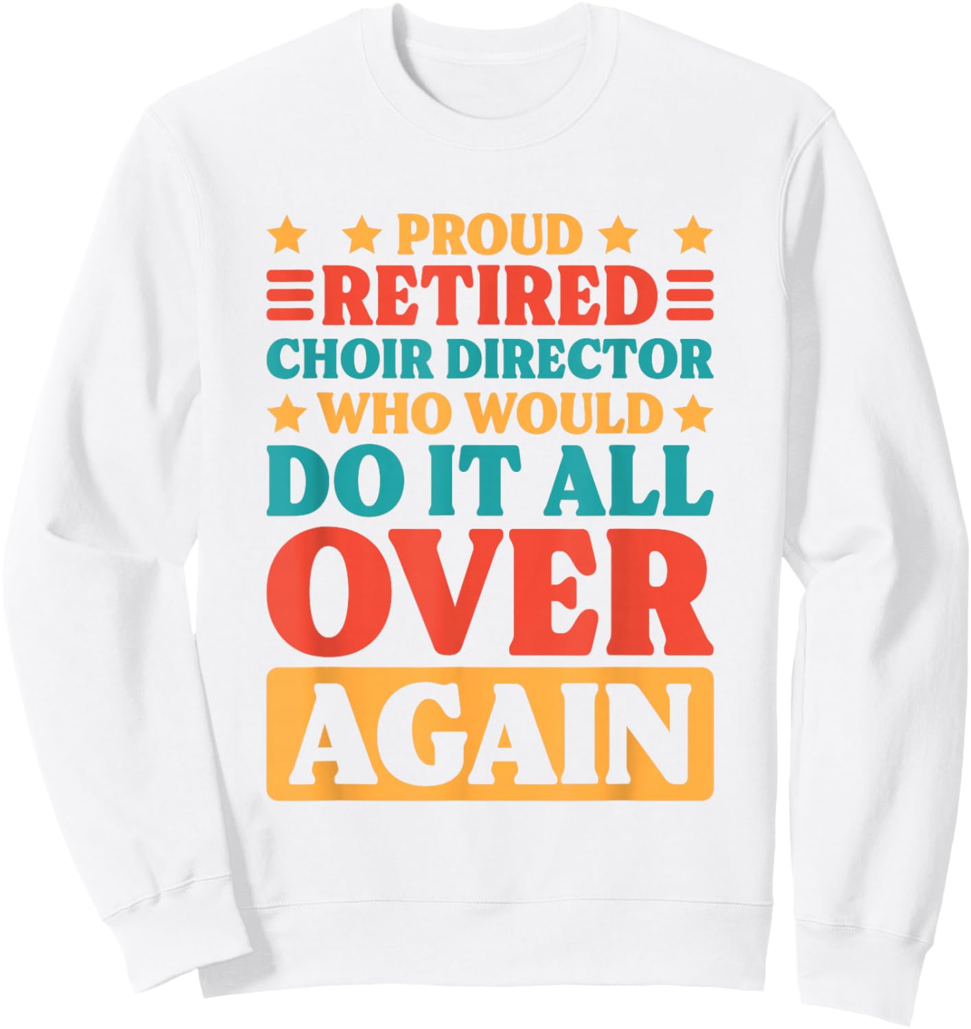 Retired Choir Director and Choir Teacher Retiring Sweatshirt - Sweatshirt | White