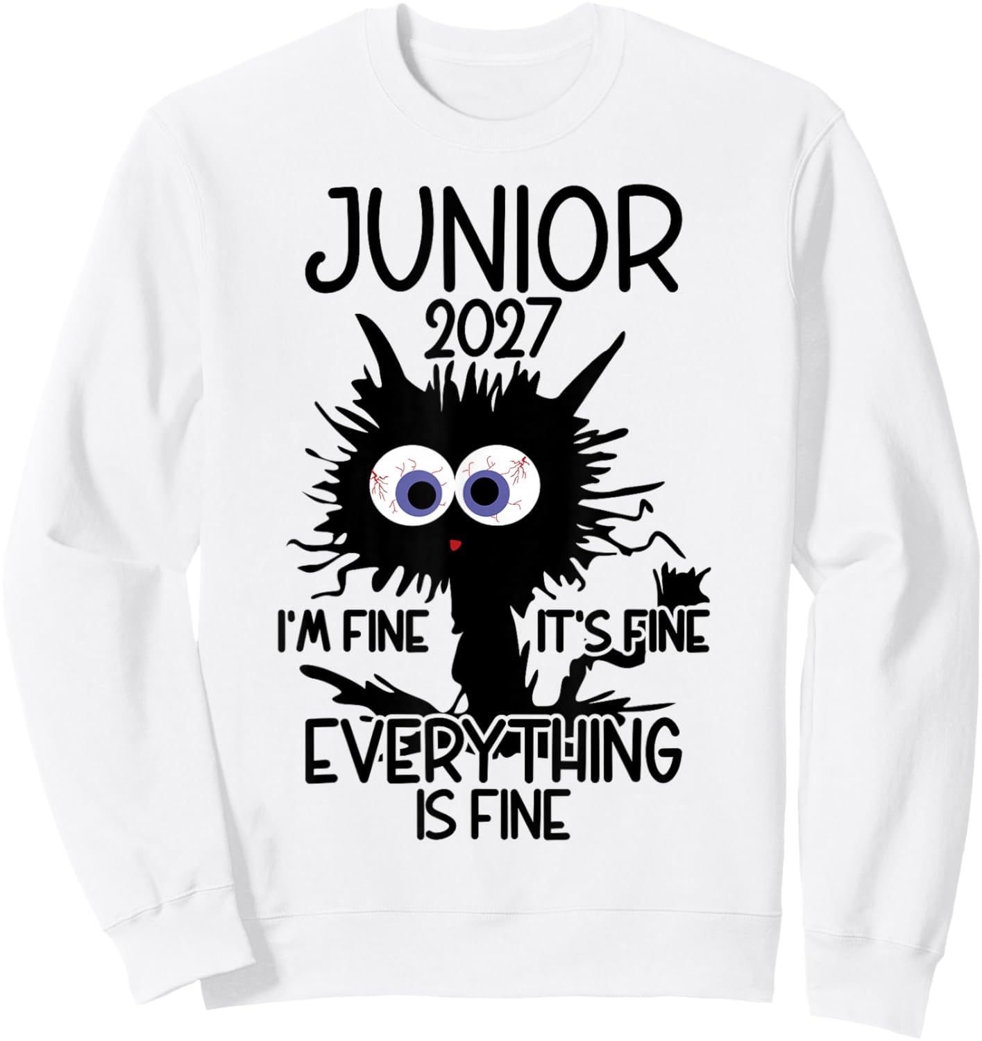 I'm Fine It's Fine Cat Highschool Junior 2027 Sweatshirt - Sweatshirt | White