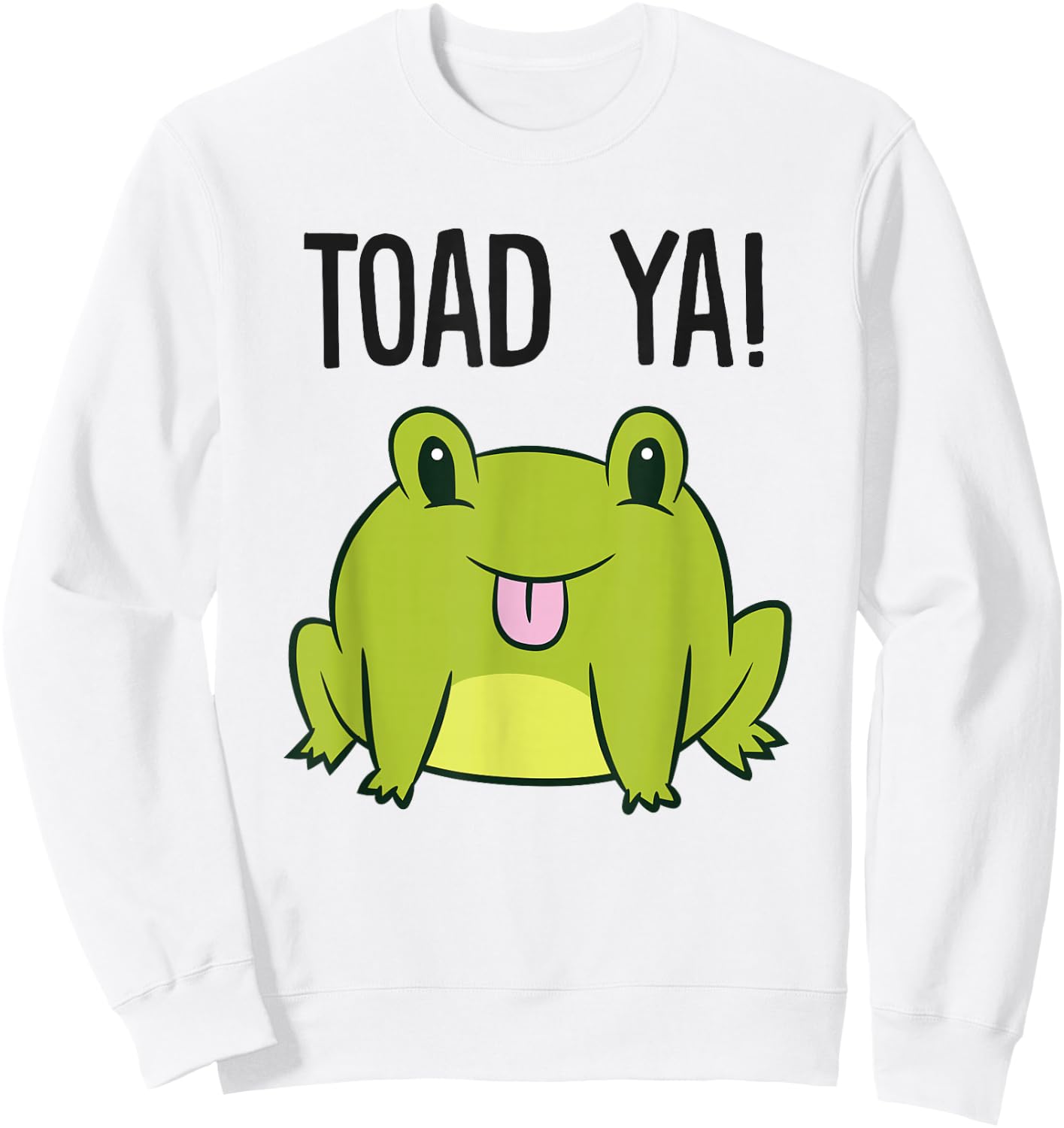 Toad Ya Funny Toad Lovers Frogs Men Women Kids Love Toads Sweatshirt - Sweatshirt | White
