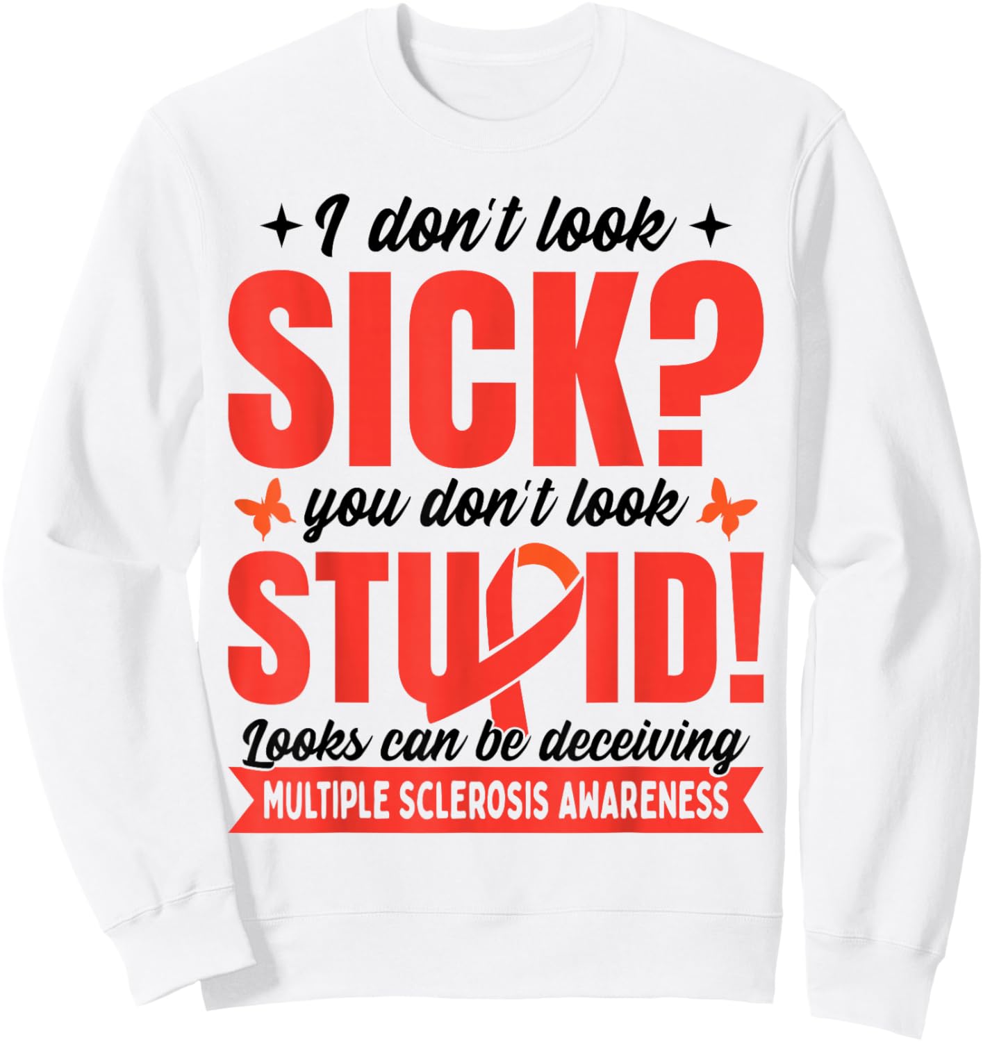 Funny Multiple Sclerosis Awareness Sweatshirt - Sweatshirt | White