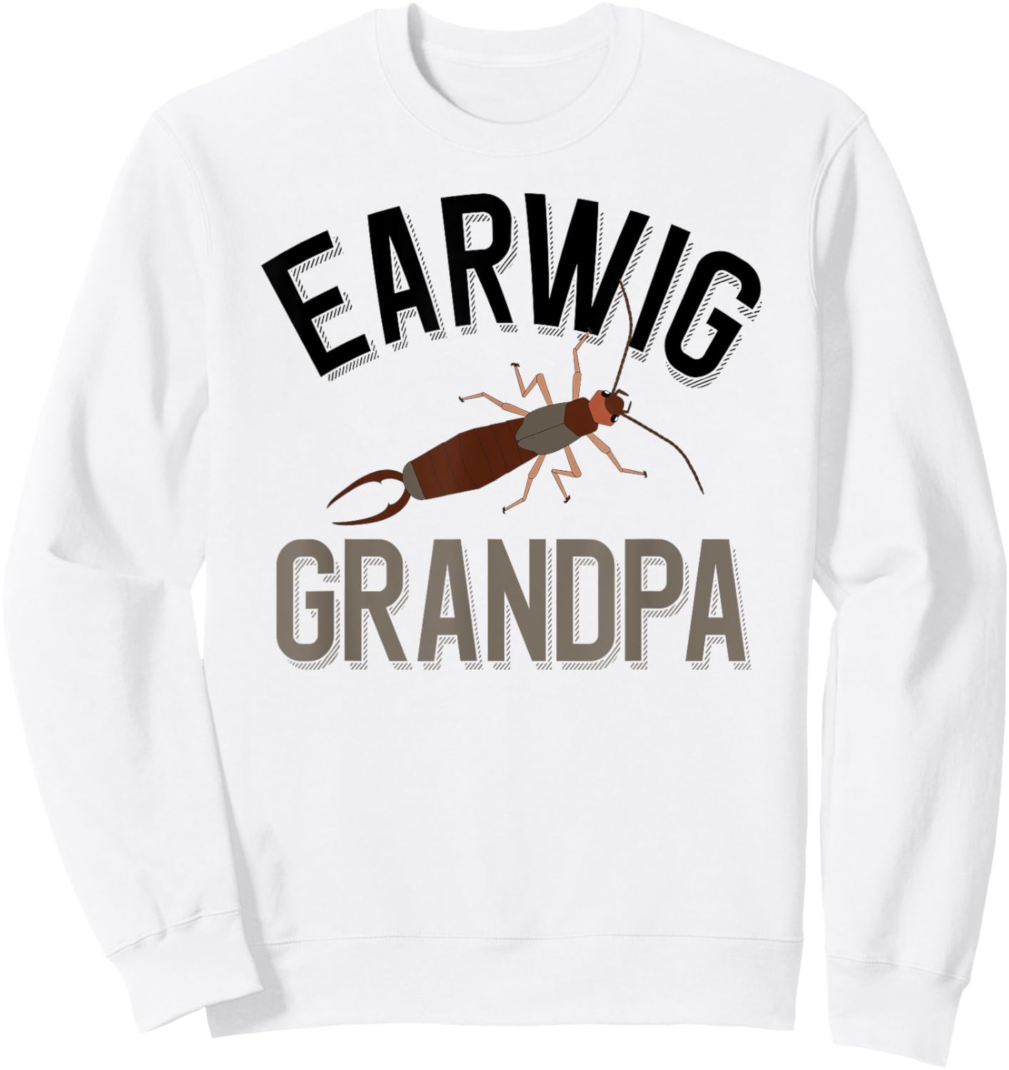 Earwig Grandpa Funny Pincher Bug Sweatshirt - Sweatshirt | White