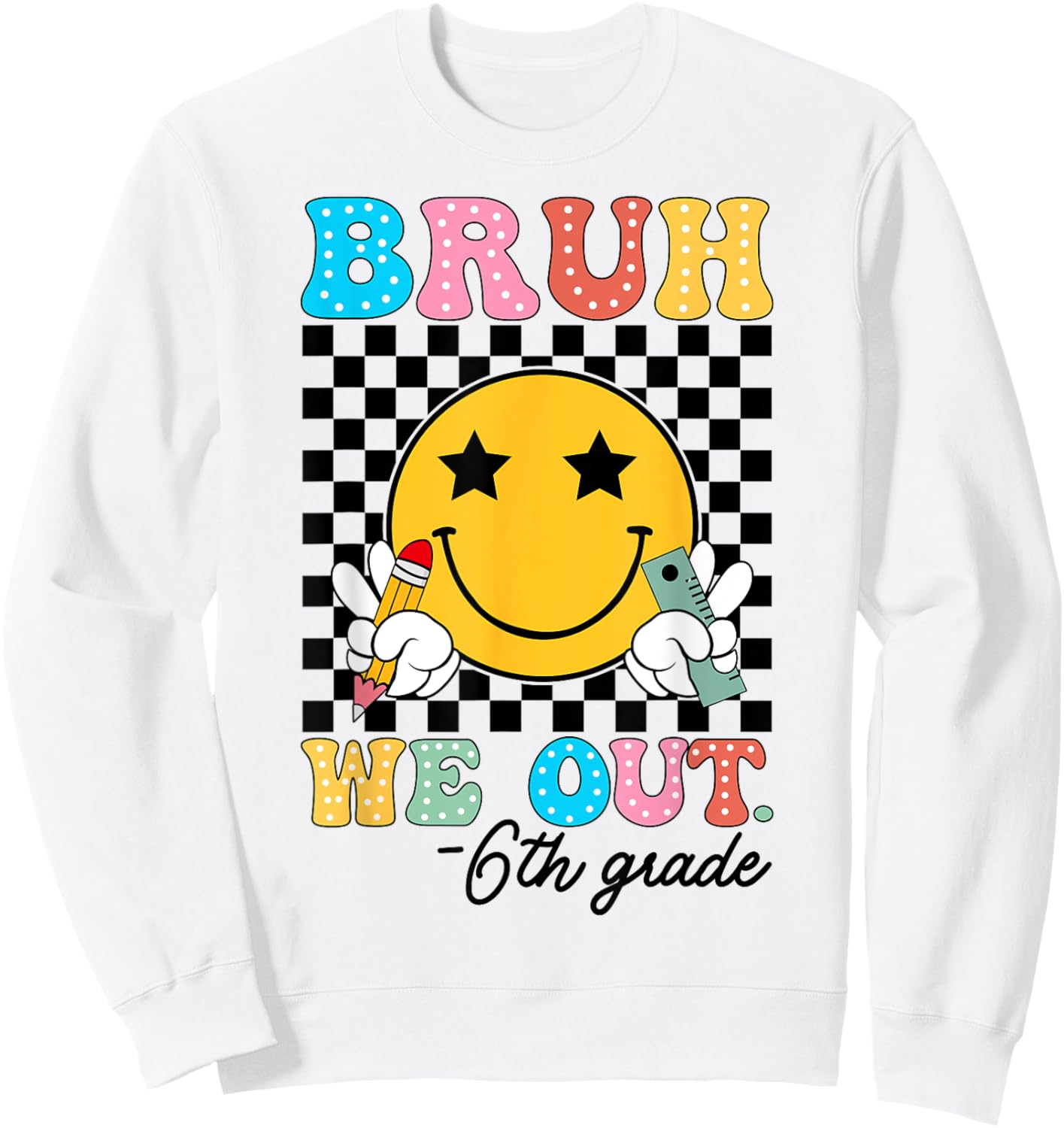 Bruh We Out 6th Grade Teacher Retro Happy Last Day Of School Sweatshirt - Sweatshirt | White