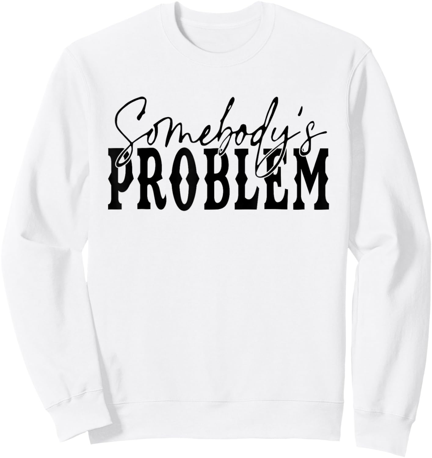 Vintage Retro Somebody'ss Problem Western Country Vibes Sweatshirt - Sweatshirt | White