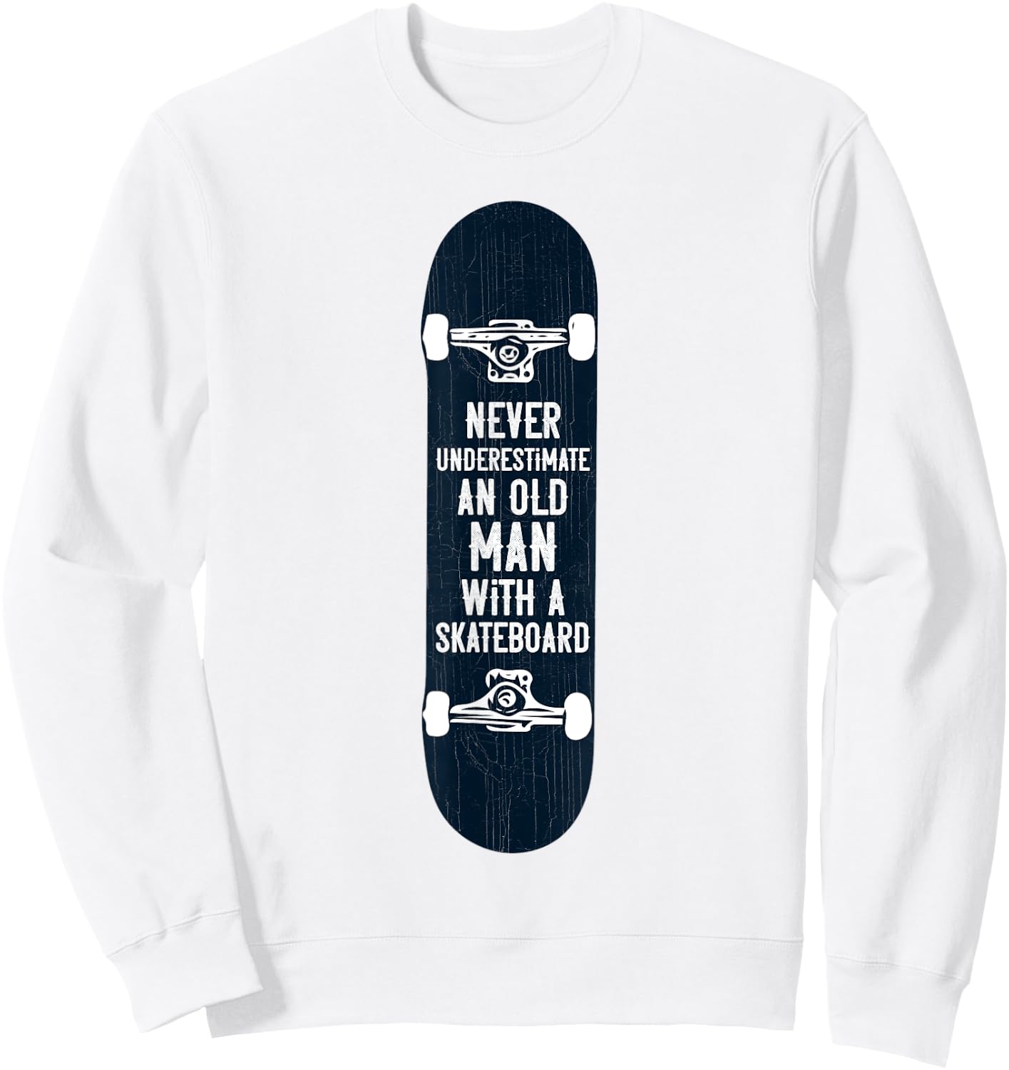 Never underestimate an old man with a skateboard gift Sweatshirt - Sweatshirt | White