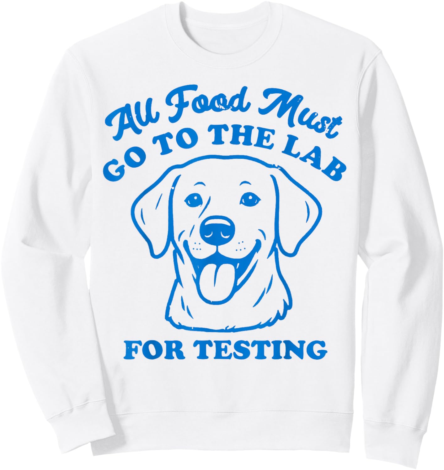 All Food Must go to The Lab for Testing Sweatshirt - Sweatshirt | White