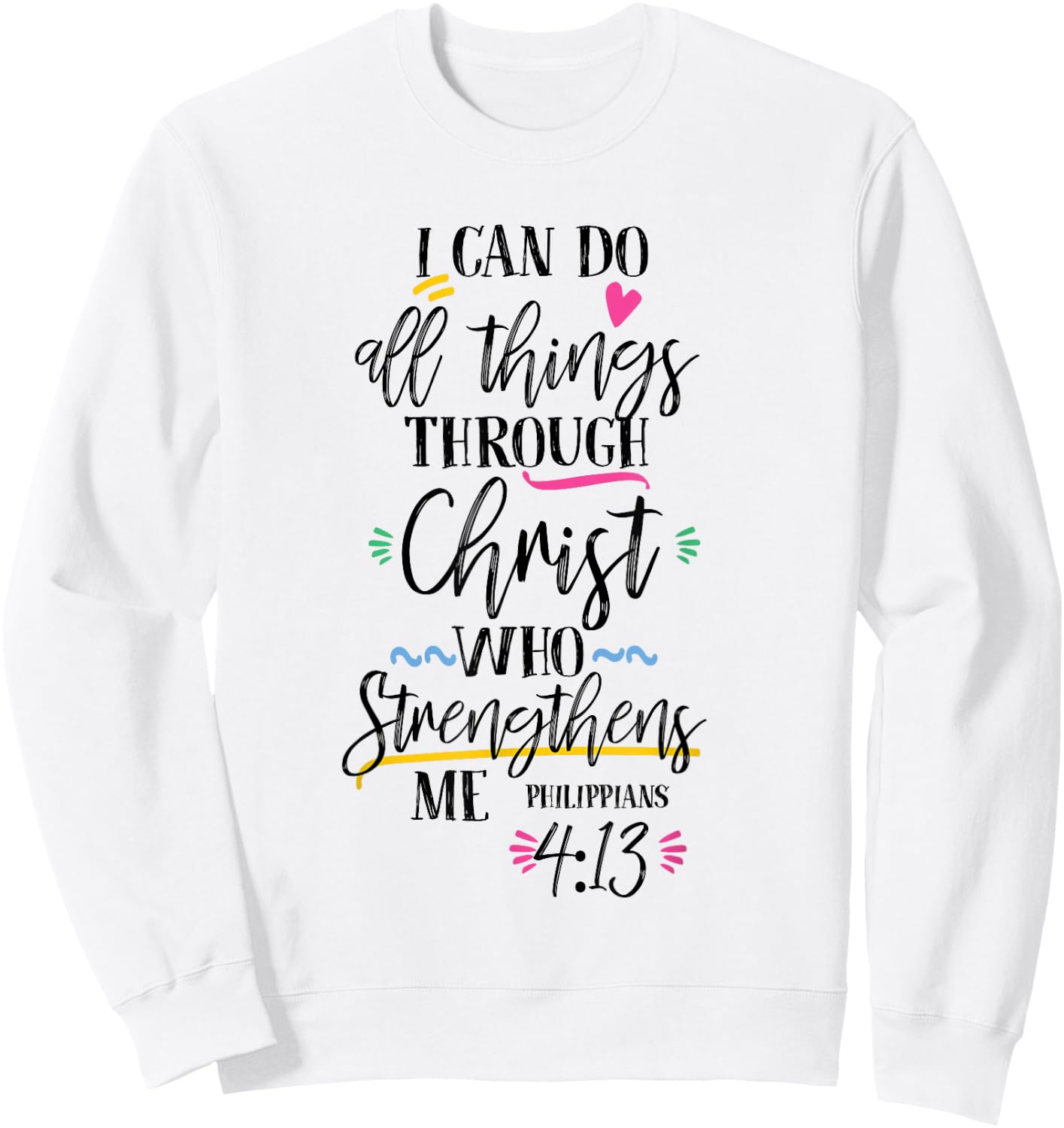 I Can Do All Things Through Christ Who Strengthen Me Sweatshirt - Sweatshirt | White