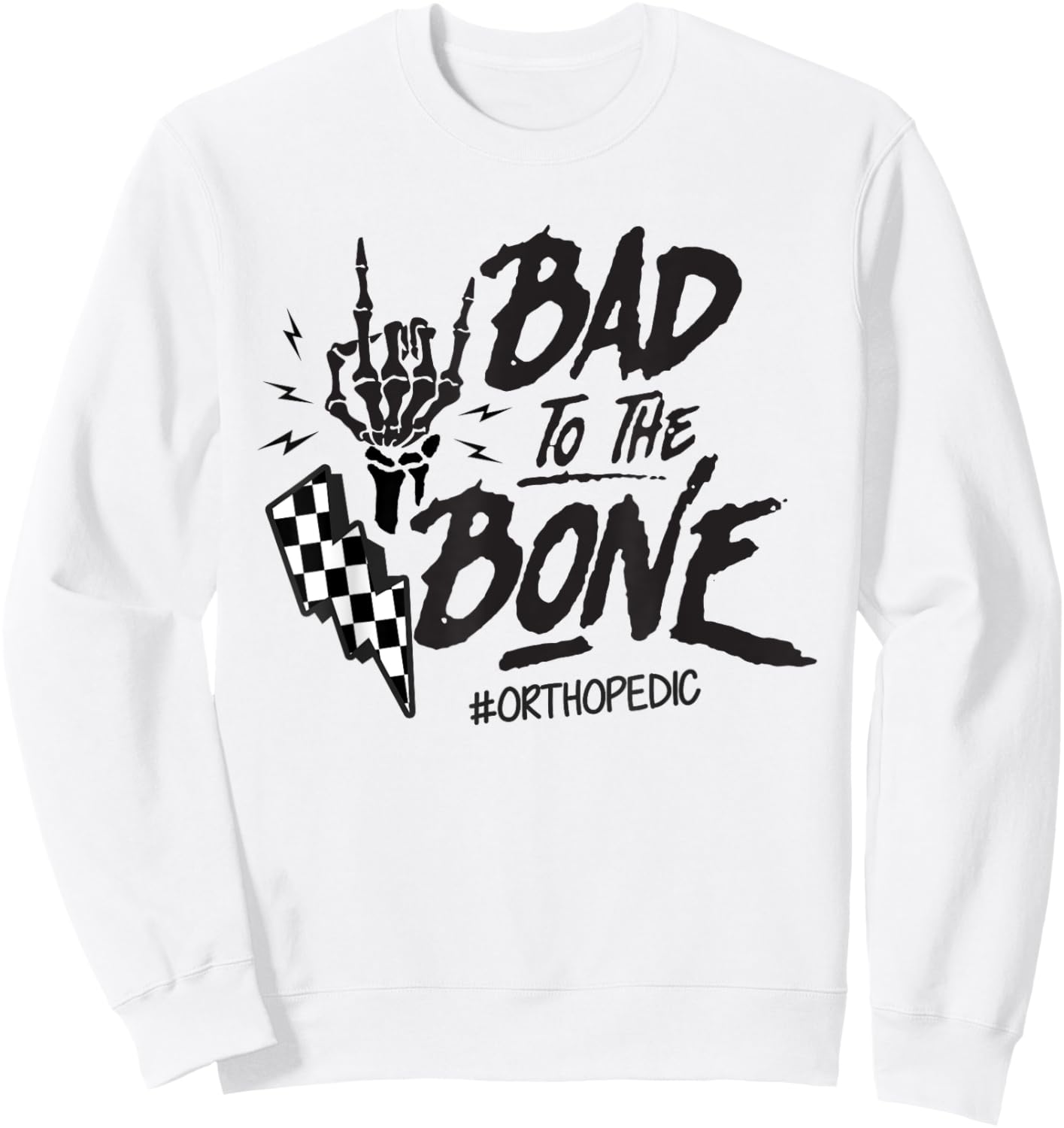 Bad To The Bone Retro Skeleton Orthopedic Surgeon RN Squad Sweatshirt - Sweatshirt | White