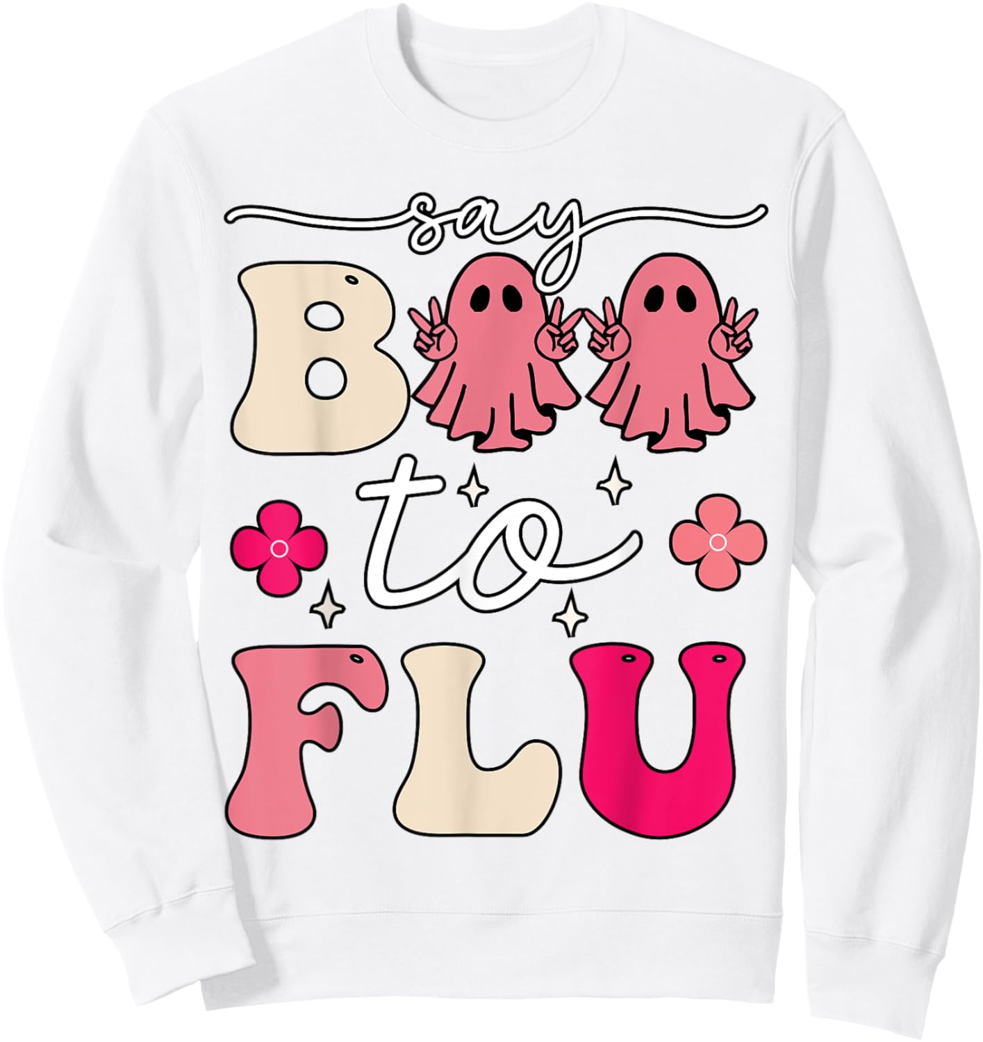 Say Boo To The Flu Shot Vaccine Funny Halloween Ghost Nurse Sweatshirt - Sweatshirt | White