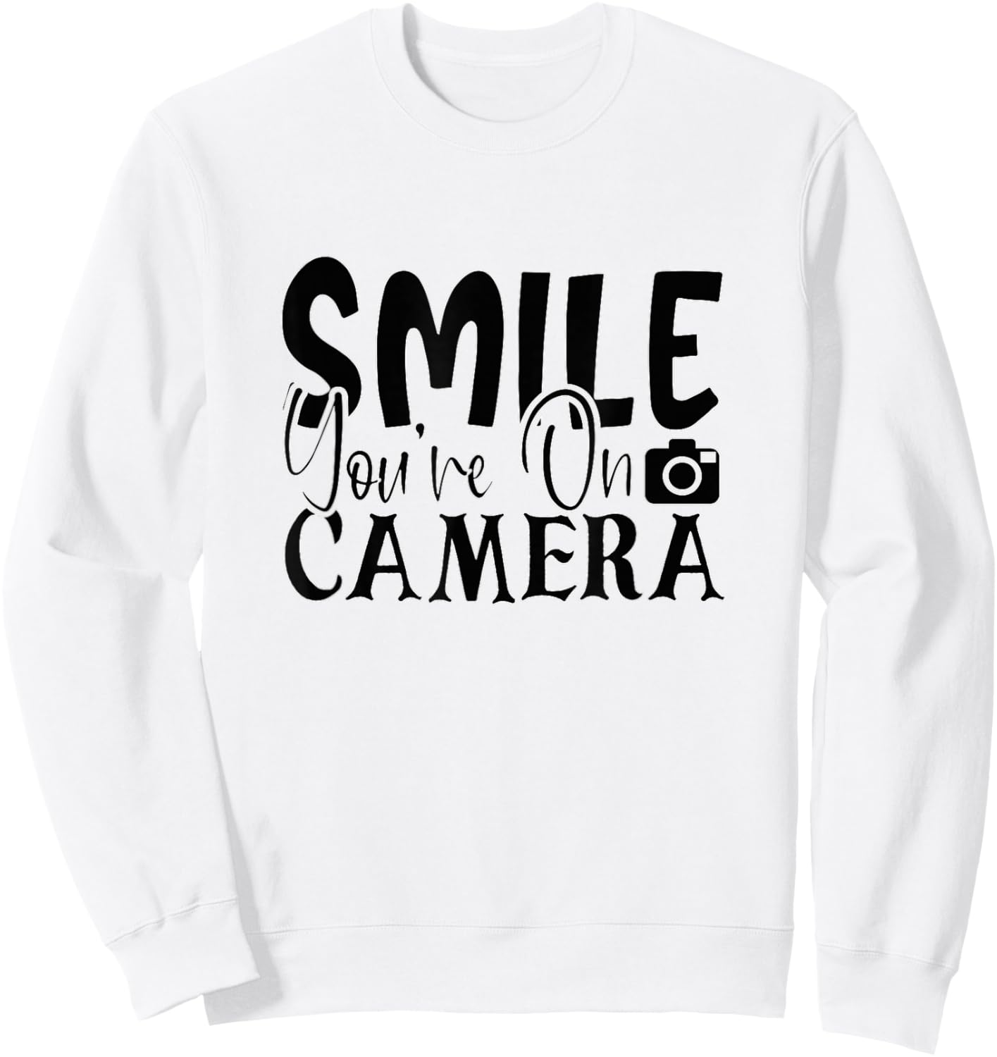 Smile You're On Camera Funny Photographer Sweatshirt - Sweatshirt | White