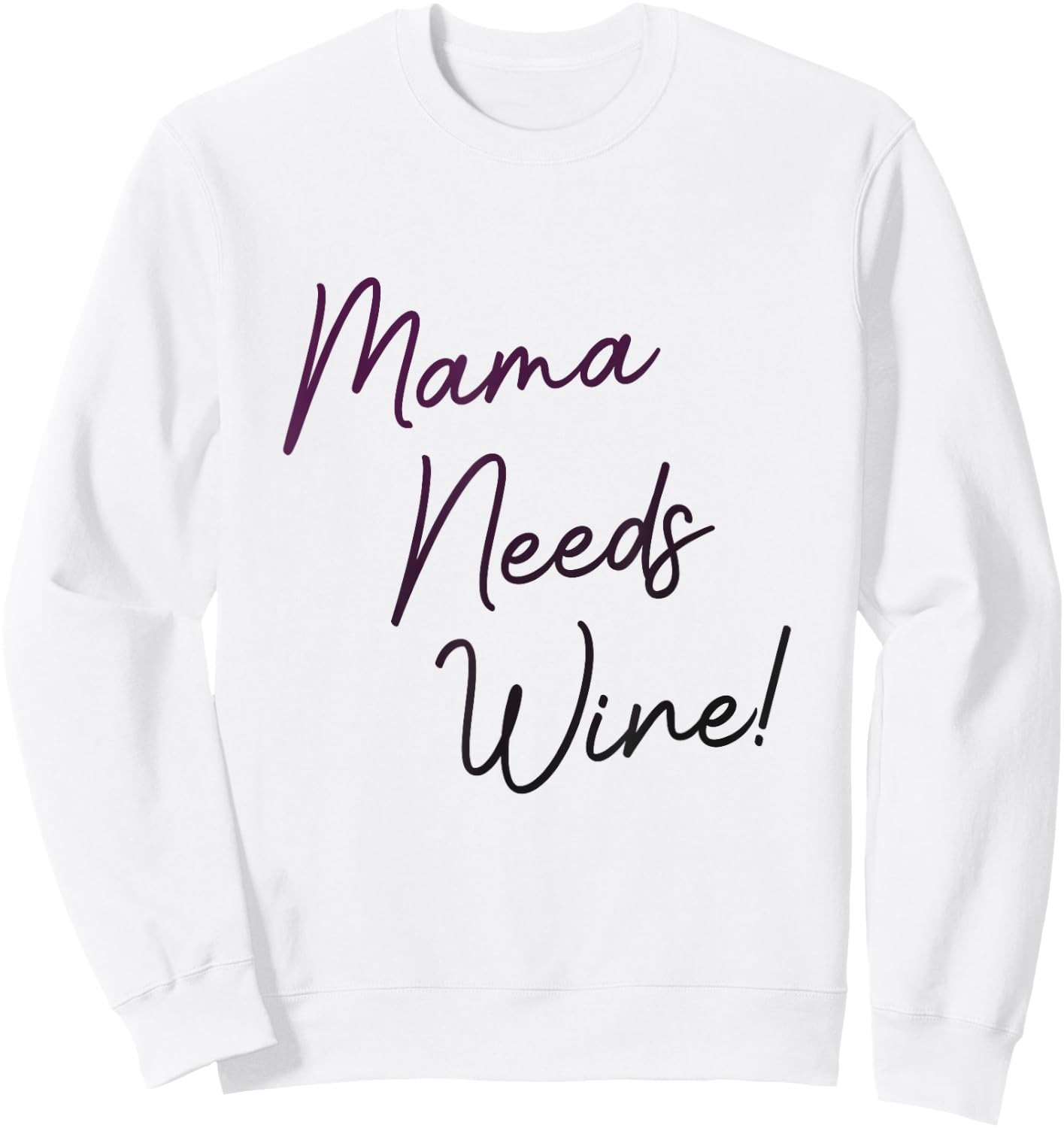 Mama Needs Wine, Funny Mom Party Gag Joke, Cute Script Sweatshirt - Sweatshirt | White