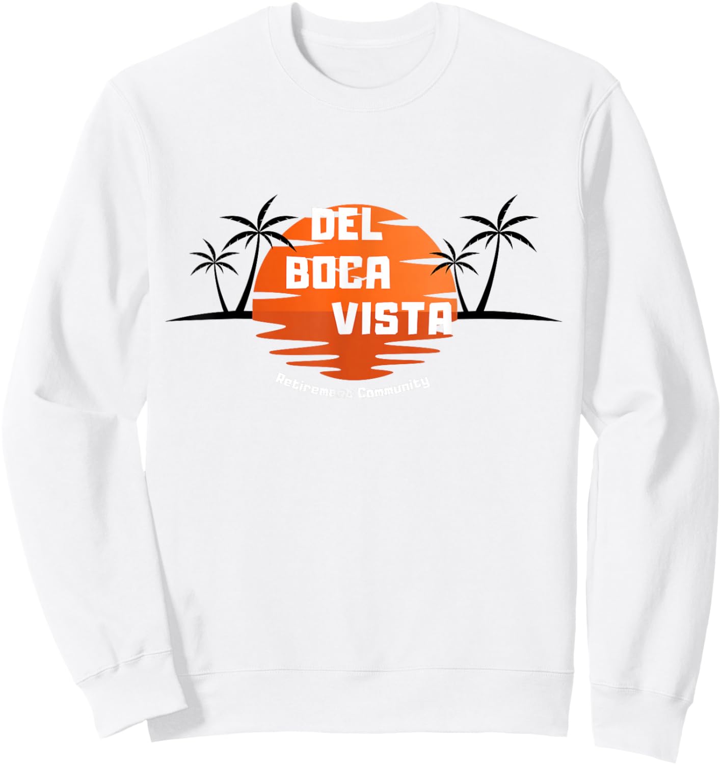 Del Boca Vista Retirement Community Funny Sunset Graphic Sweatshirt - Sweatshirt | White