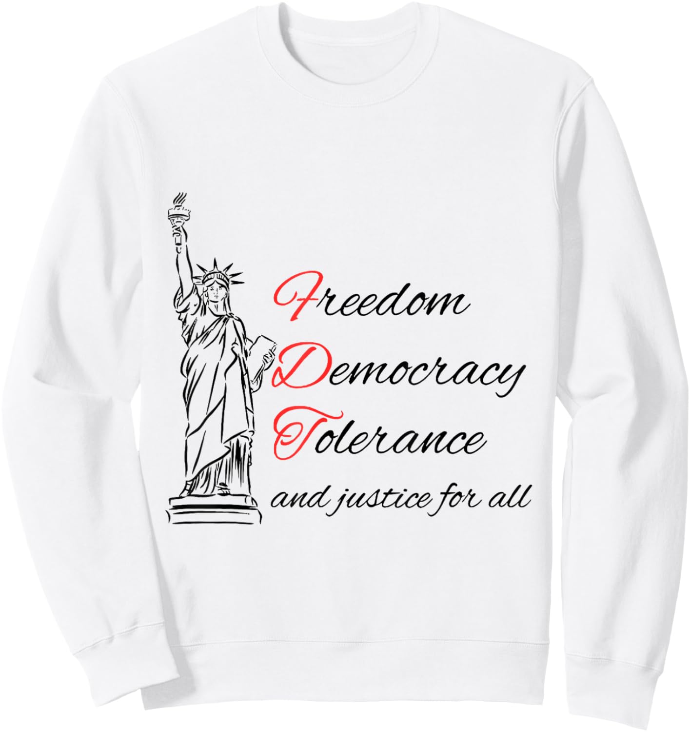 Freedom Democracy Tolerance And Justice For All Sweatshirt - Sweatshirt | White